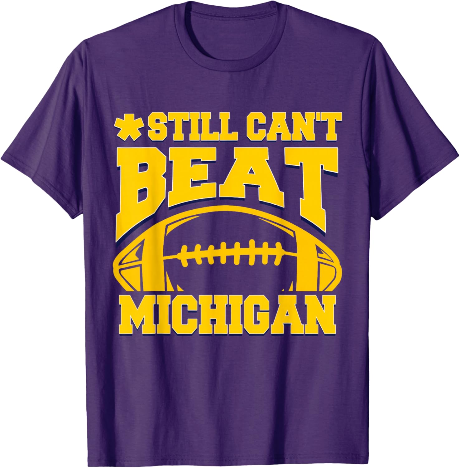 Still Can't Beat Michigan T-Shirt for Fans - Comfortable Sports Apparel - 19