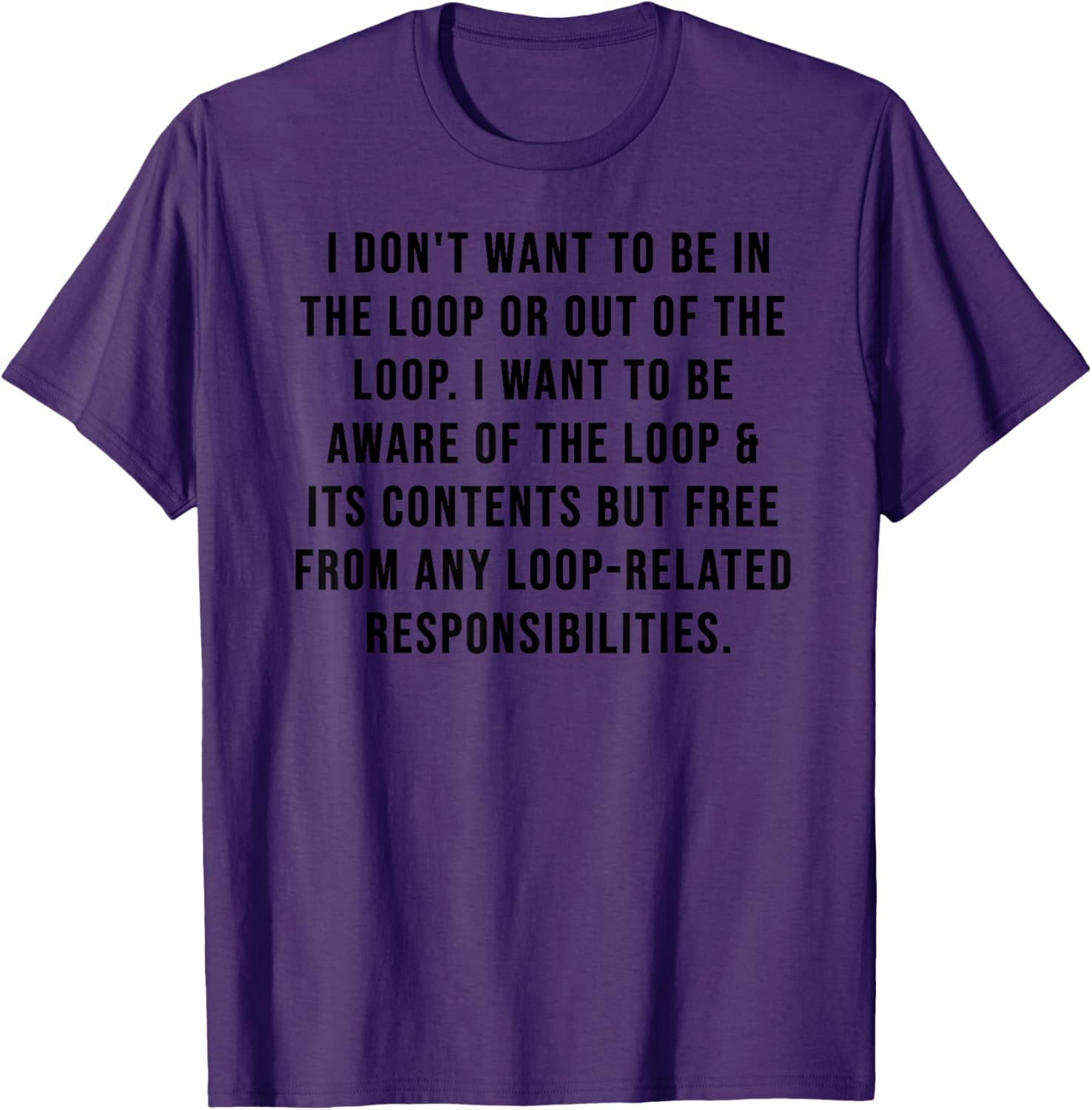 Trendy I Don't Want to Be in The Loop or Out of The Loop T-Shirt - 10