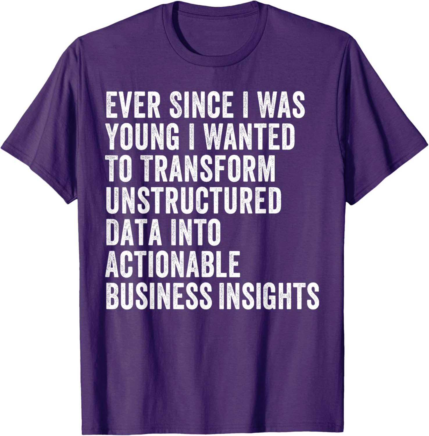 Transform Unstructured Data Into Actionable Insights T-Shirt for Business - 1