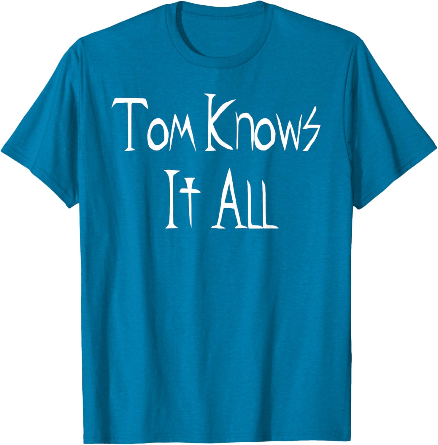 Tom Knows it All T-Shirt for Fun Fashion Lovers - Great Gift Idea! - 23