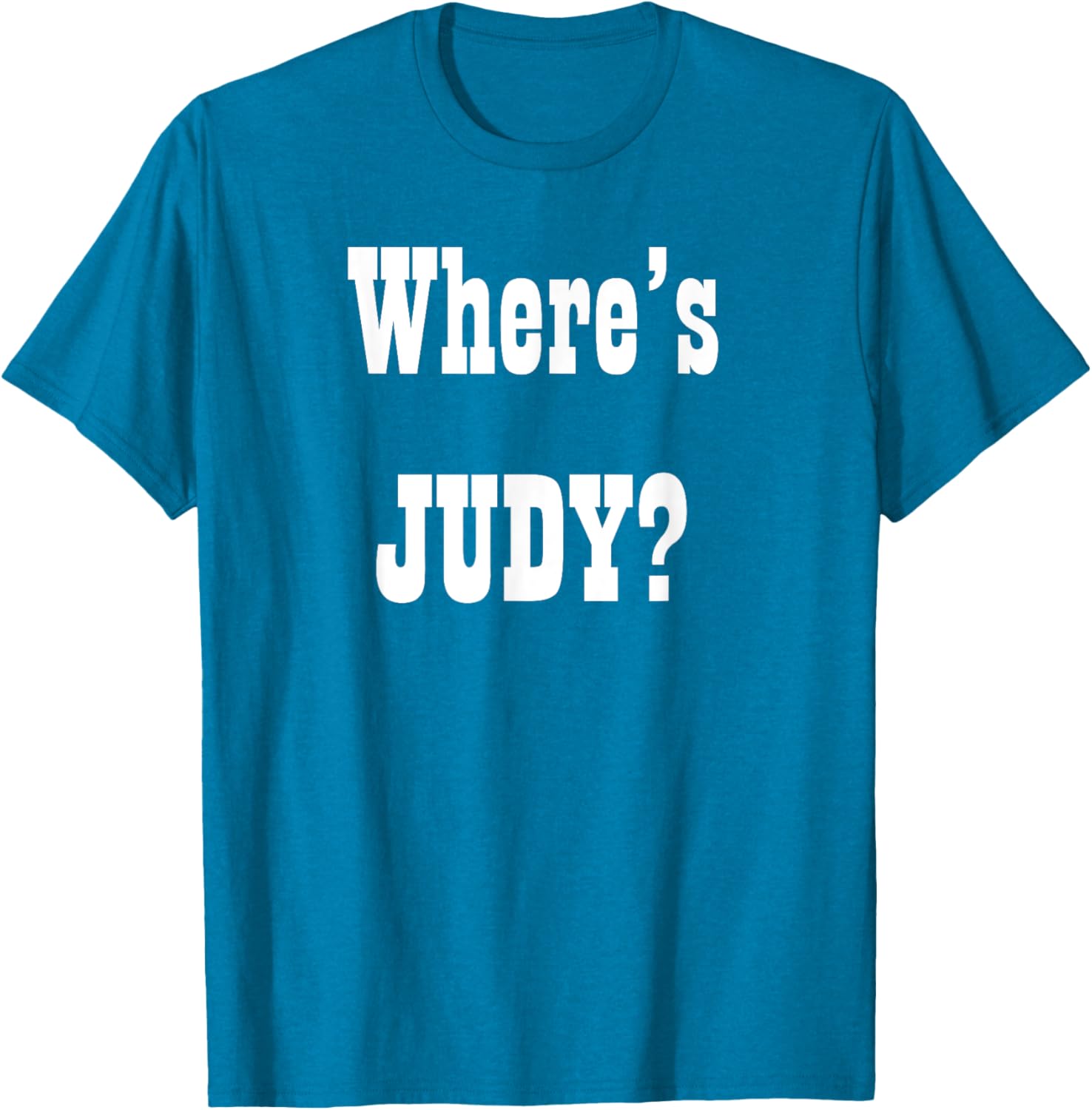 Where's Judy? Fun Graphic T-Shirt for Adults - Perfect Casual Wear - 18