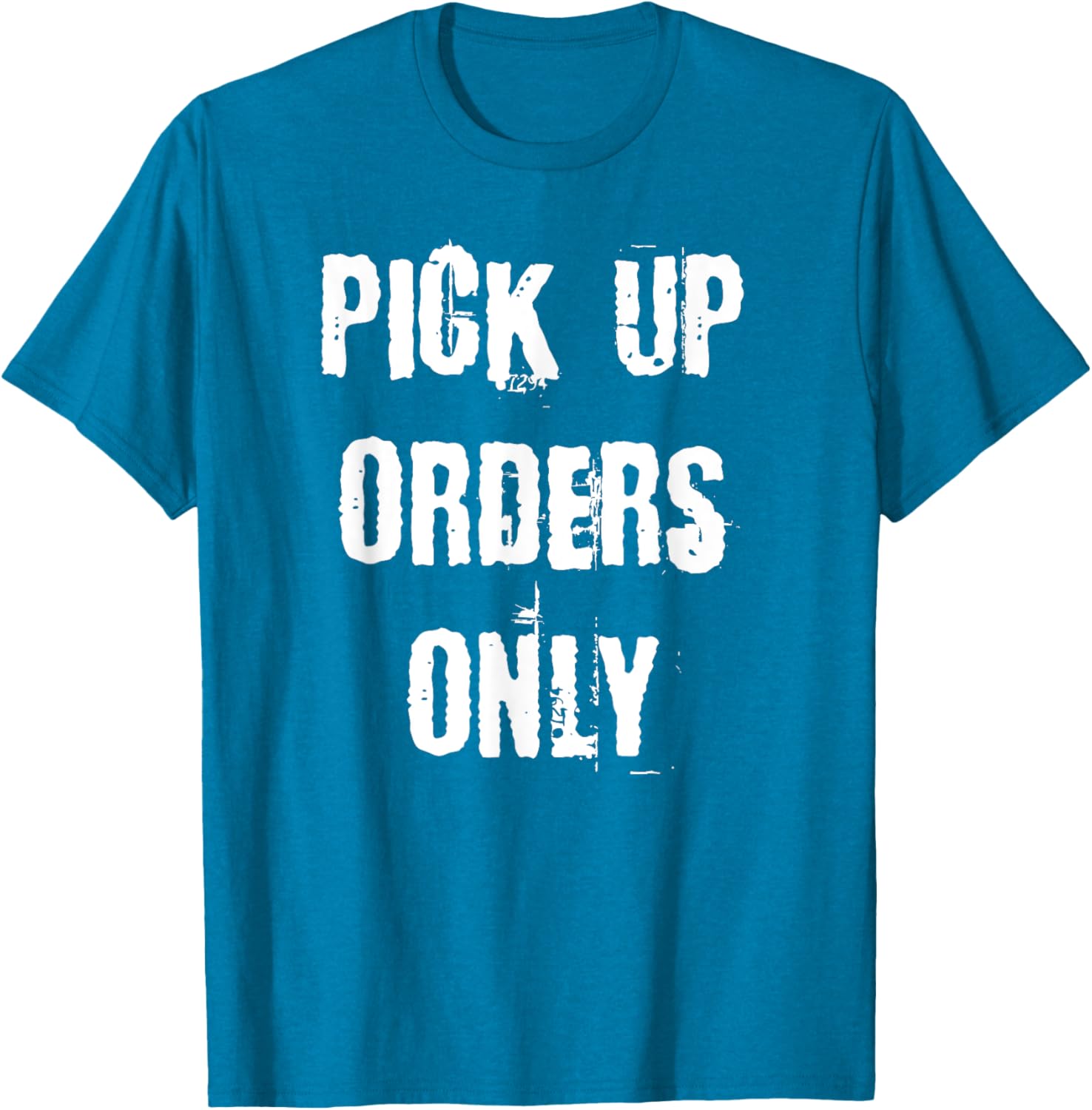 Pick Up Orders Only T-Shirt - Fun and Casual Apparel for Everyday Style - 5