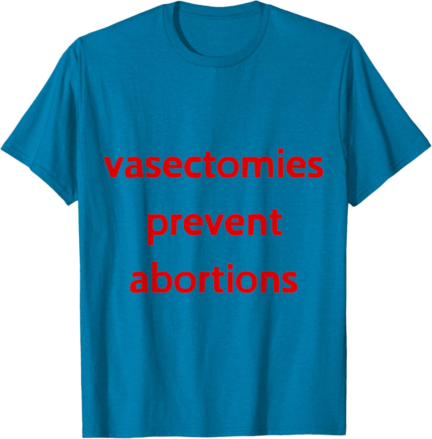 Pro Choice Male Contraception T-Shirt - Vasectomies Prevent Abortions - 11