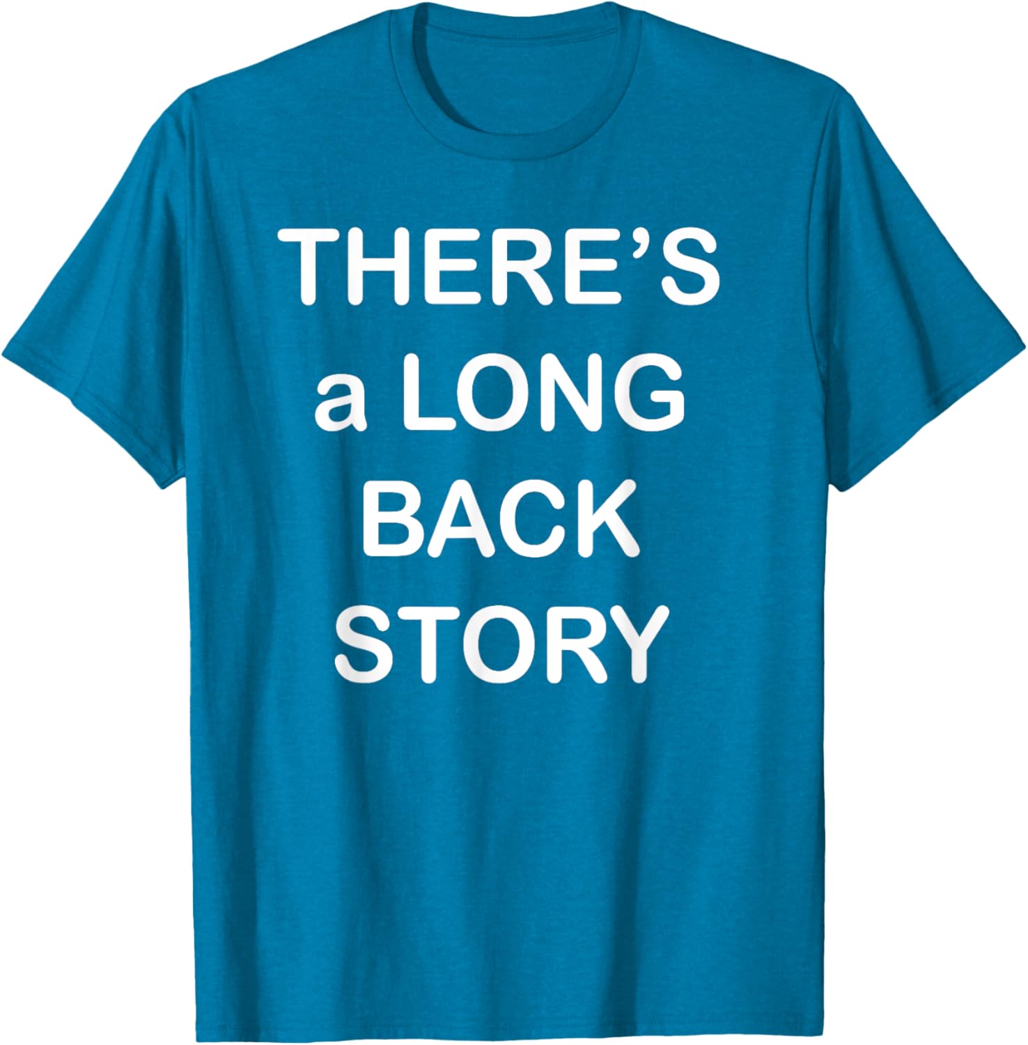 There's Long Back Story T-Shirt for Creative Souls - Fun Graphic Tee - 12