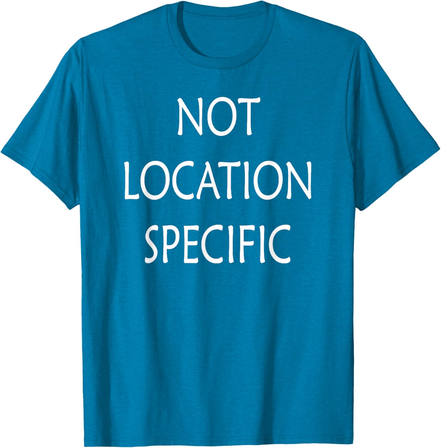 Versatile Not Location Specific T-Shirt for Everyday Style and Comfort - 25