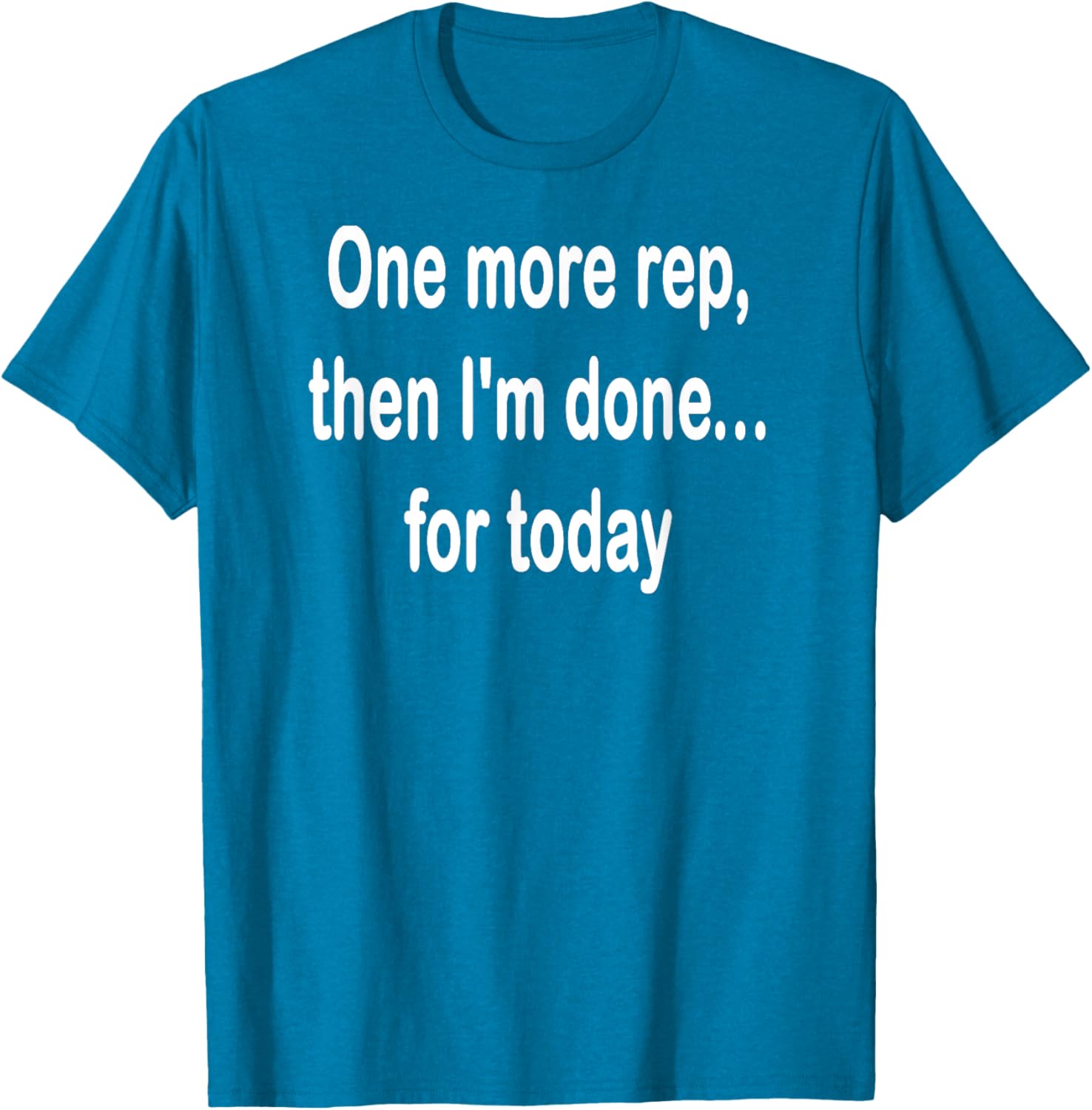 One More Rep Then I'm Done T-Shirt for Fitness Enthusiasts - 13