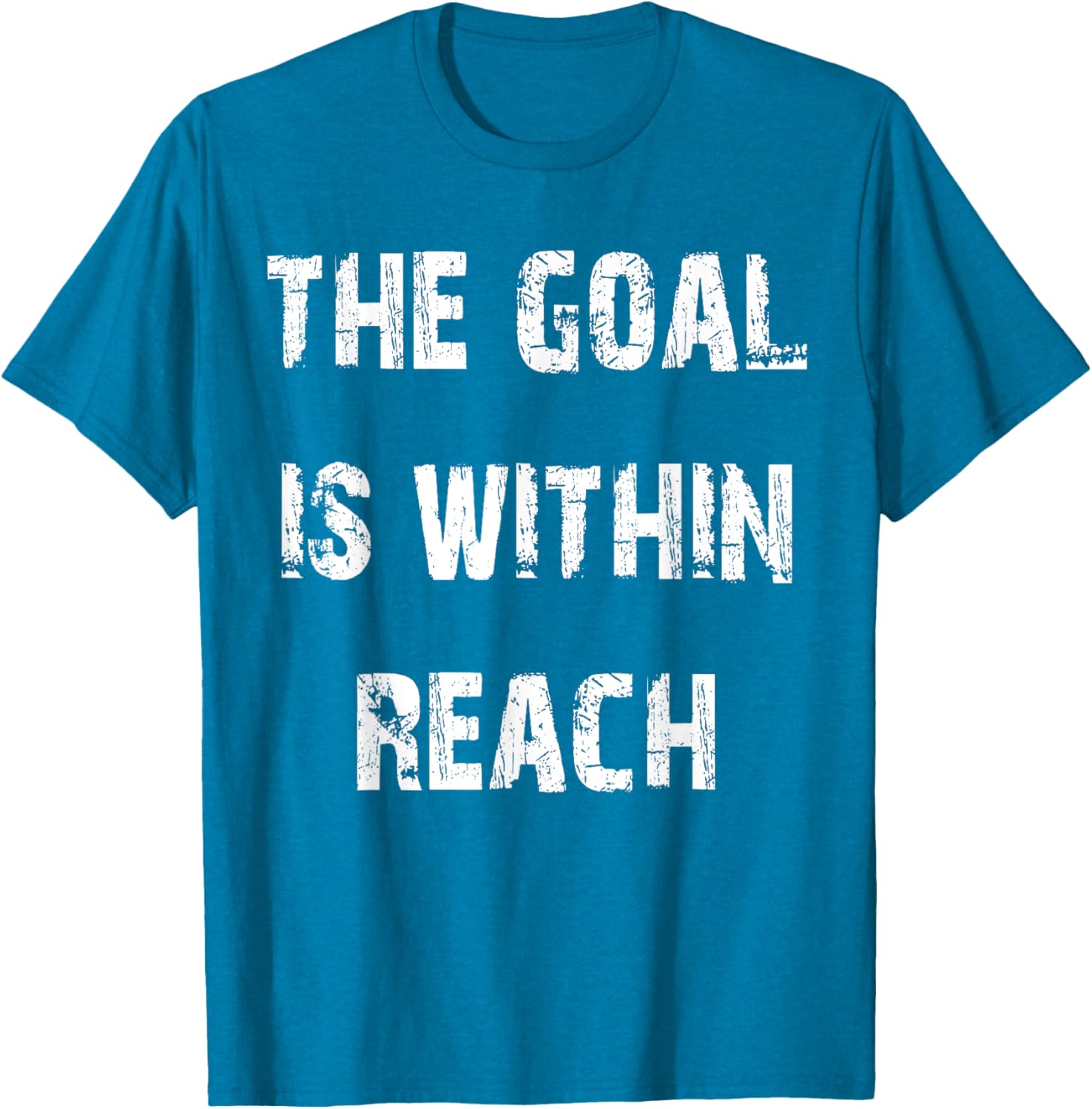 The Goal is Within Reach Motivational T-Shirt for Active Lifestyle - 4