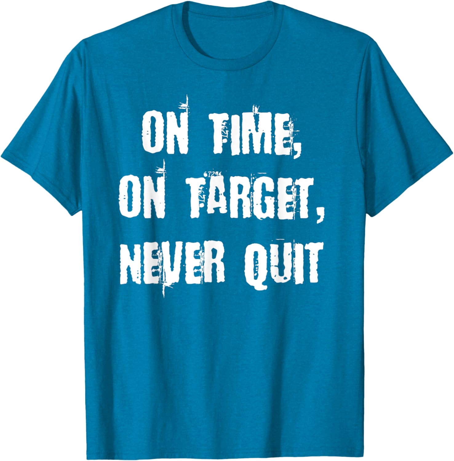 Stay Motivated with On Time On Target Never Quit T-Shirt for Everyday Wear - 13