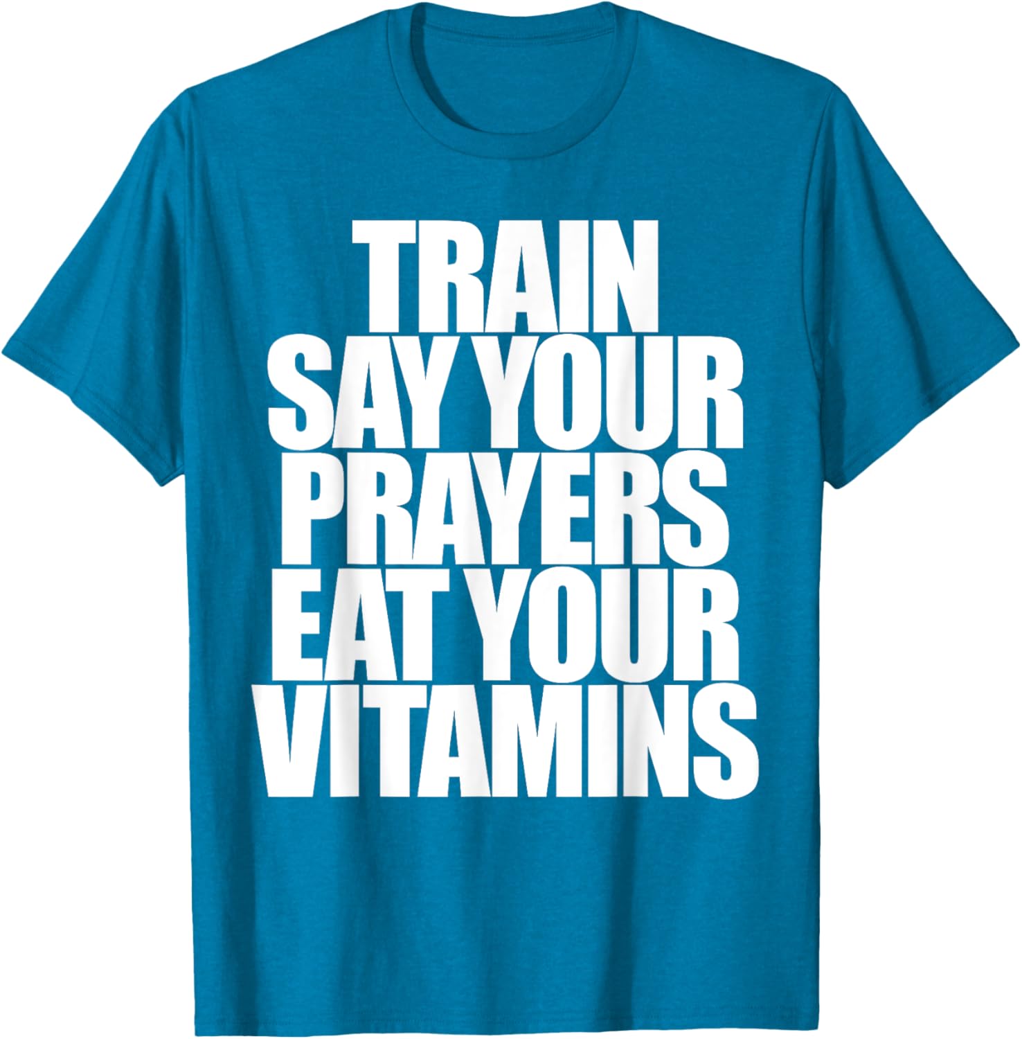 Train Say Your Prayers Eat Your Vitamins T-Shirt for Motivated Men - 6