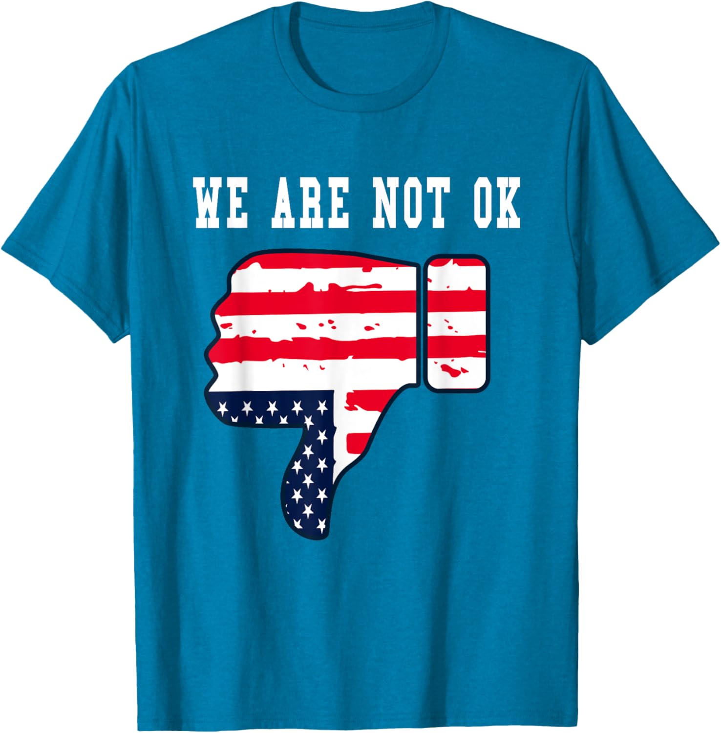 We Are Not OK American Flag Upside Down Thumbs Down T-Shirt for Everyone - 9