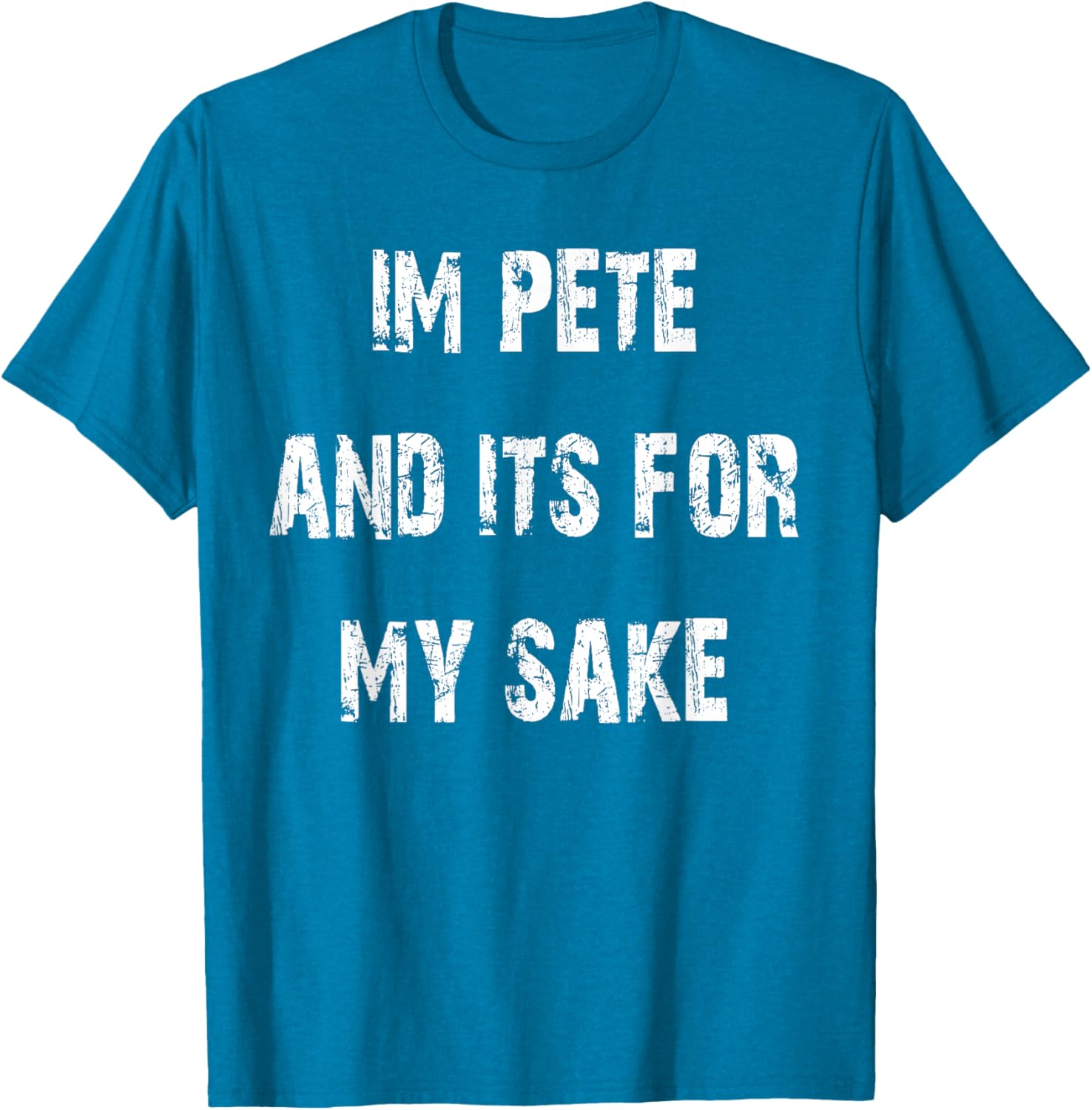 Pete's Sake Funny T-Shirt for Humor Lovers - Stylish Casual Wear - 14