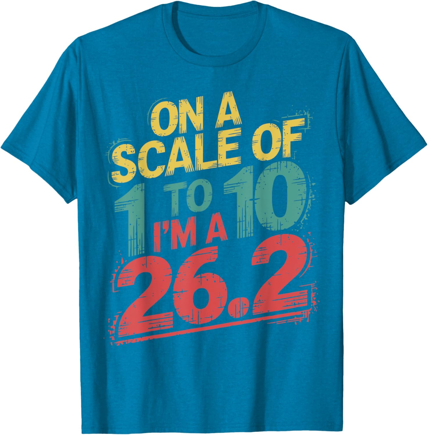 On A Scale of 1 To 10 I'm A 26.2 Marathon Runner T-Shirt for Runners - 1