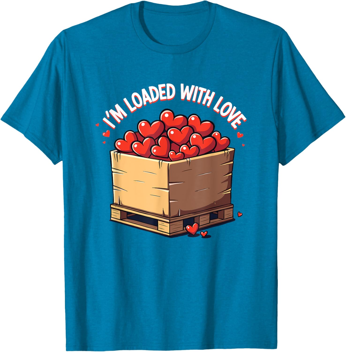 Valentine's Day Coworker Shuttle Pallet T-Shirt I'm Loaded With Love - 8
