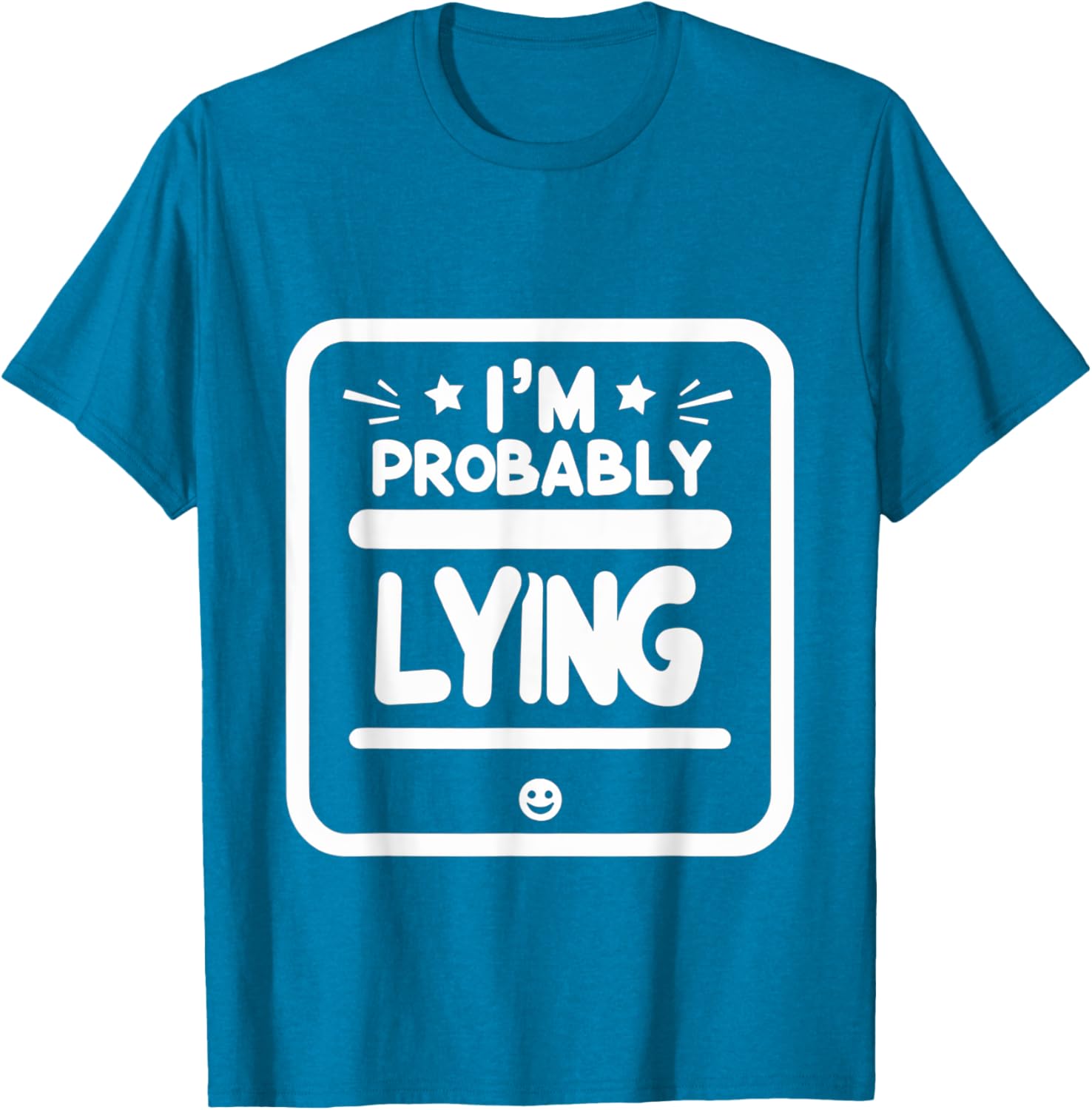Witty Sarcastic I'm Probably Lying T-Shirt for Fun Fashion Lovers - 3