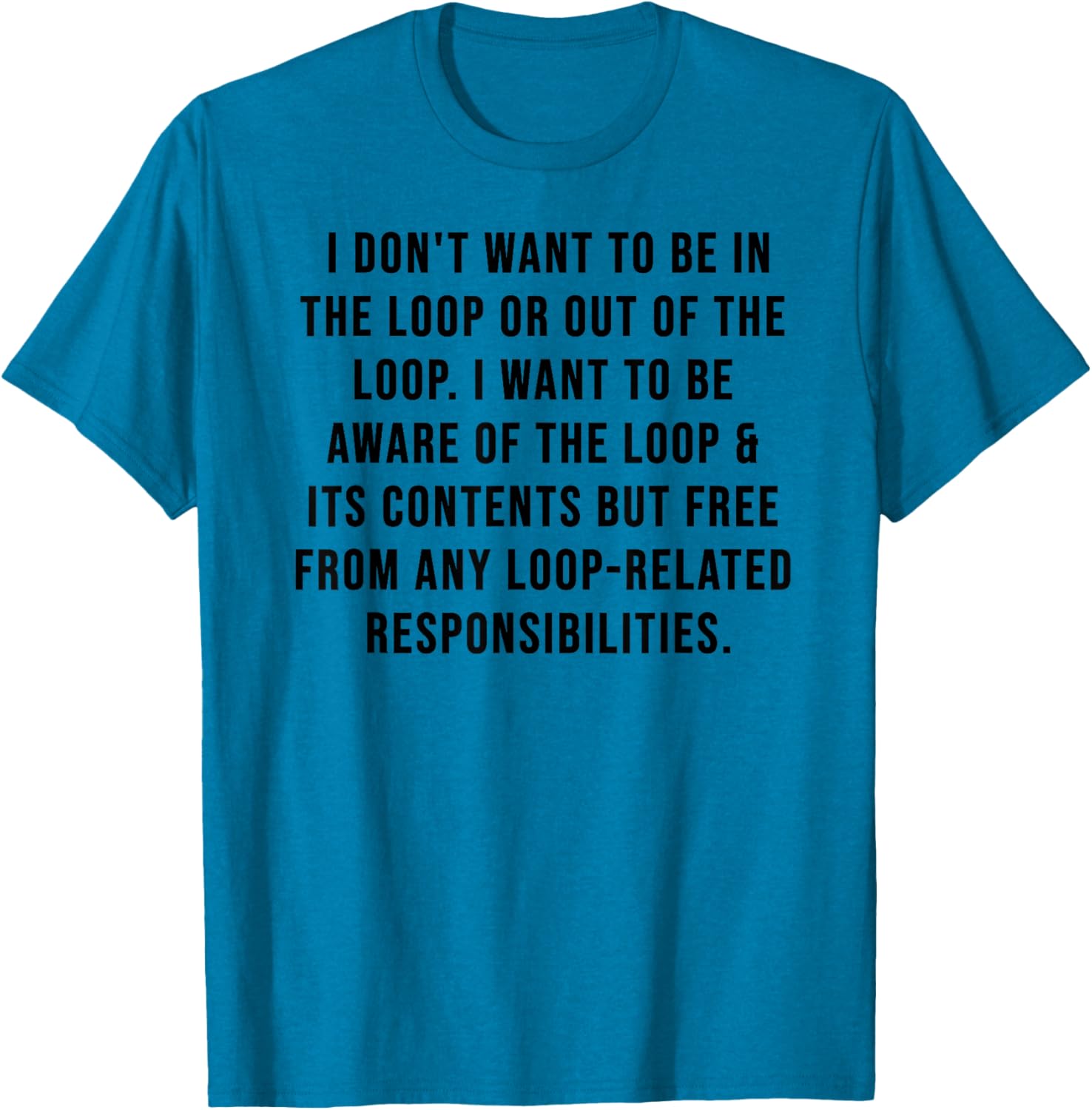 Trendy I Don't Want to Be in The Loop or Out of The Loop T-Shirt - 4