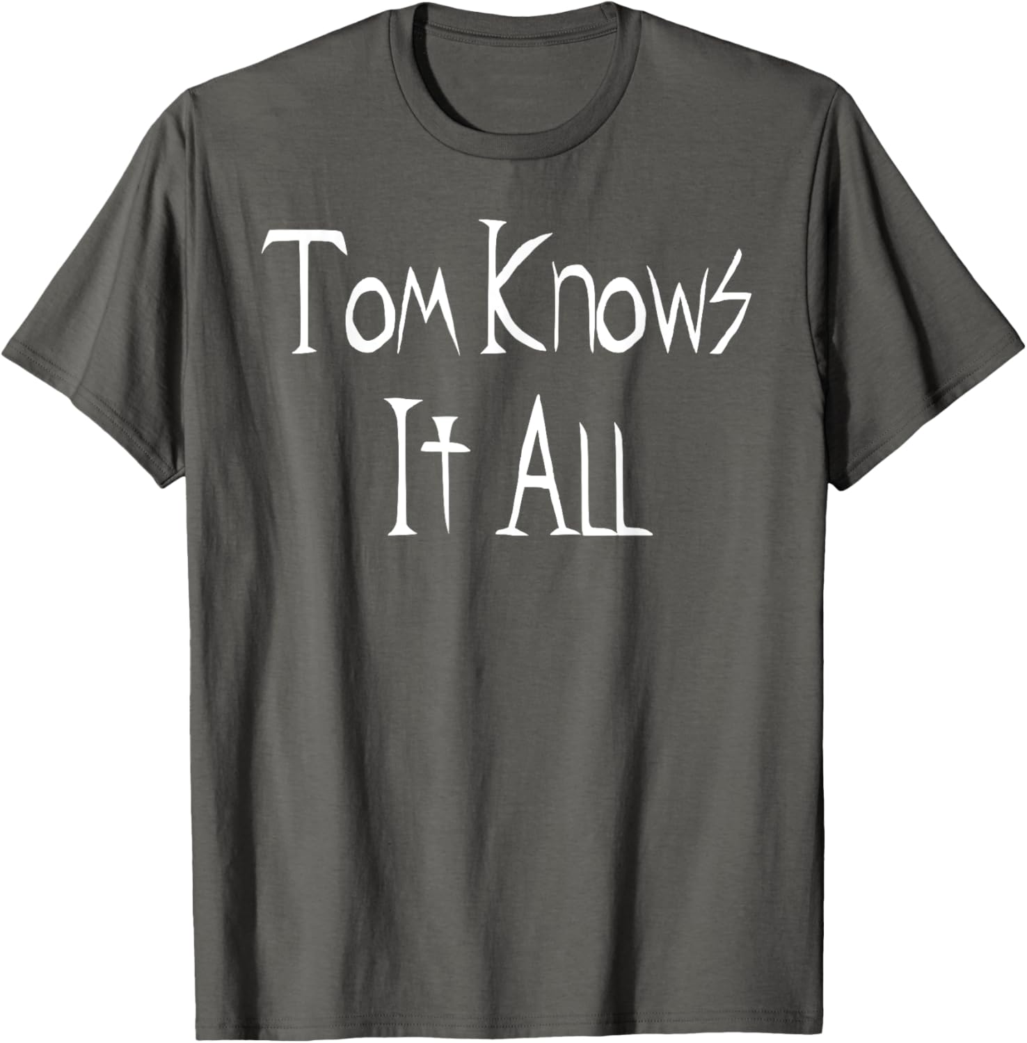 Tom Knows it All T-Shirt for Fun Fashion Lovers - Great Gift Idea! - 7