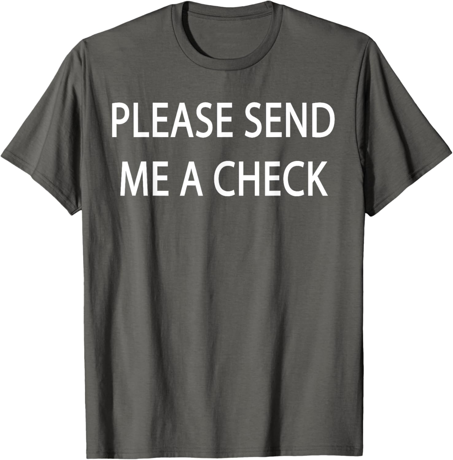 Please Send Me a Check T-Shirt for Fun and Casual Style - 11