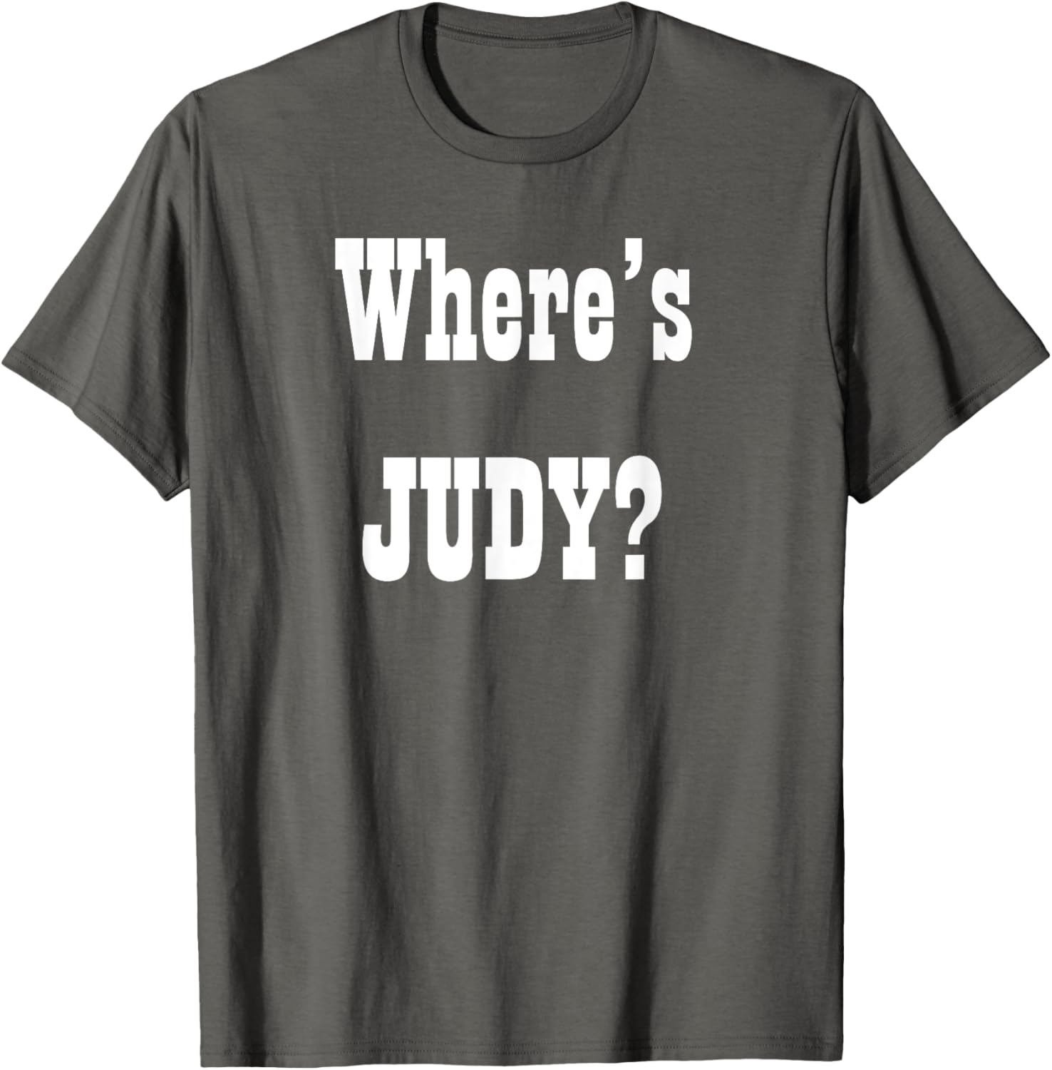 Where's Judy? Fun Graphic T-Shirt for Adults - Perfect Casual Wear - 21