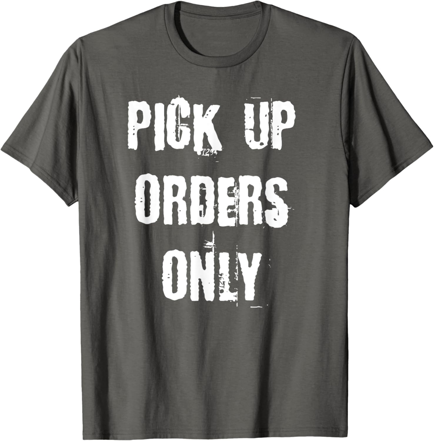 Pick Up Orders Only T-Shirt - Fun and Casual Apparel for Everyday Style - 9