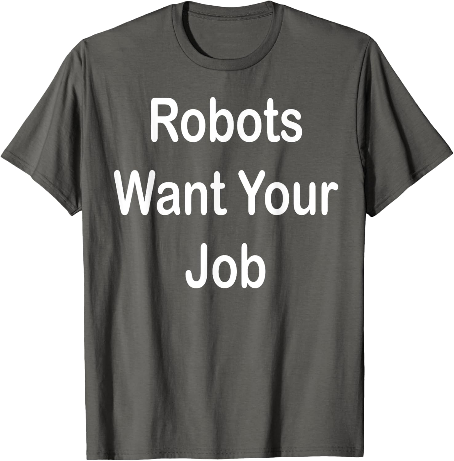 Robots Want Your Job Funny Graphic T-Shirt for Tech Lovers - 19