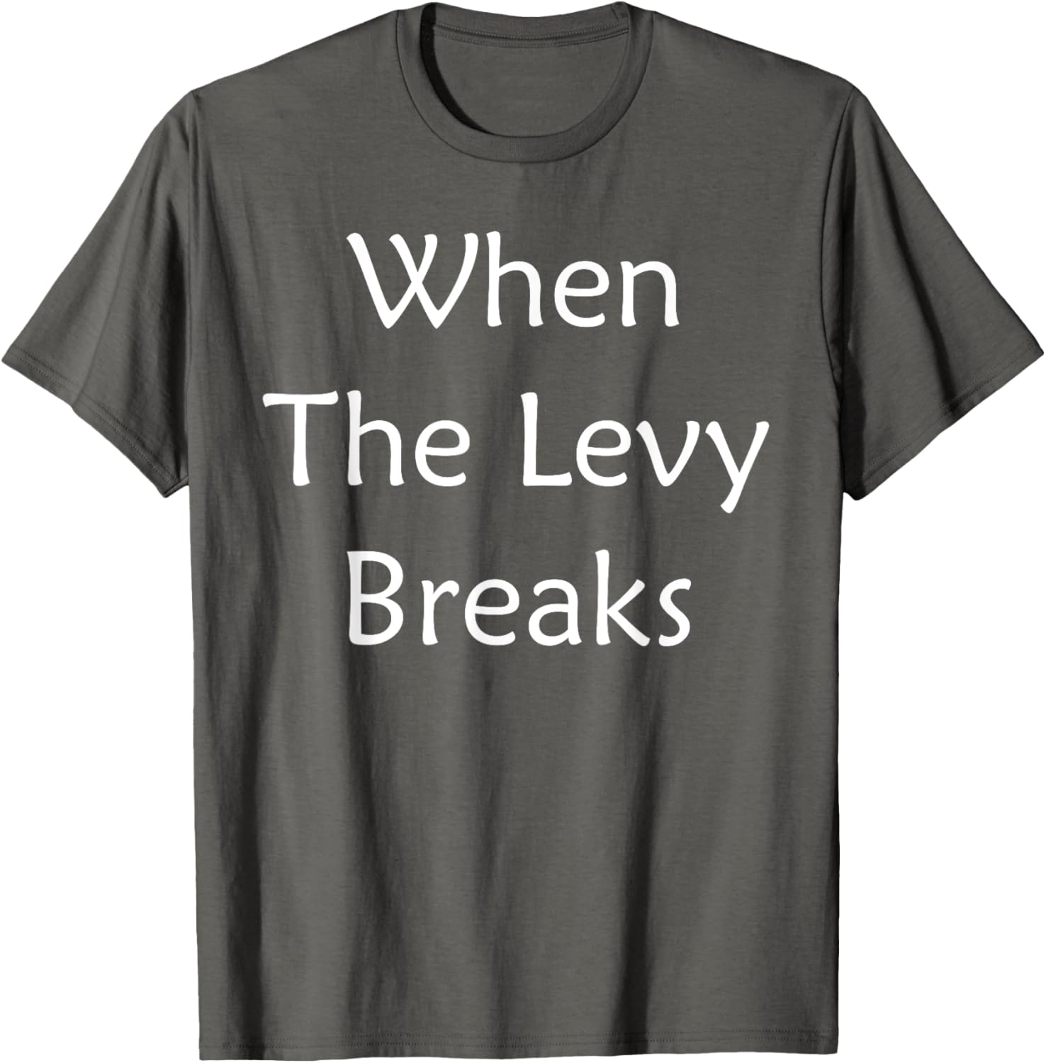 When The Levy Breaks Graphic T-Shirt for Music Lovers and Fans - 8