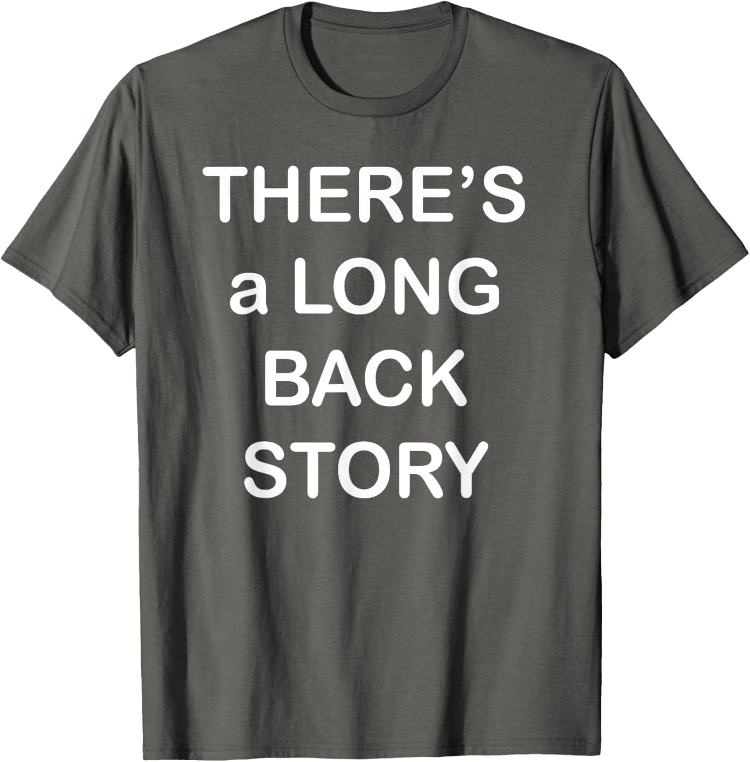 There's Long Back Story T-Shirt for Creative Souls - Fun Graphic Tee - 3