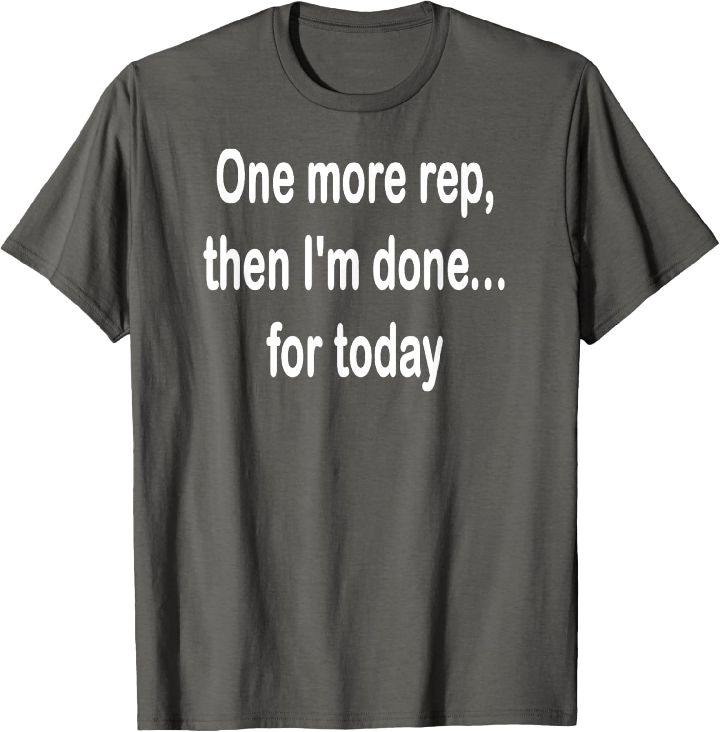 One More Rep Then I'm Done T-Shirt for Fitness Enthusiasts - 5