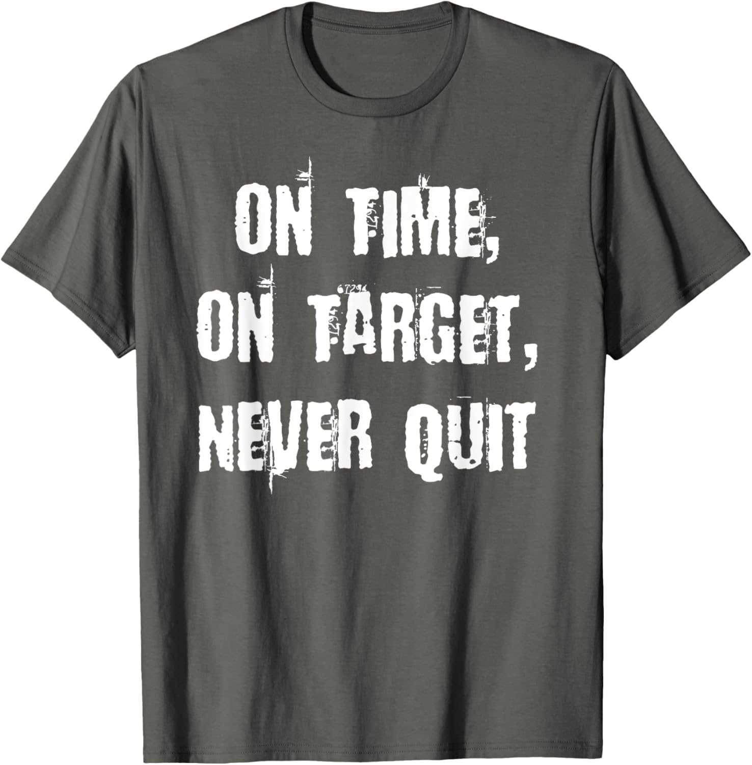 Stay Motivated with On Time On Target Never Quit T-Shirt for Everyday Wear - 18