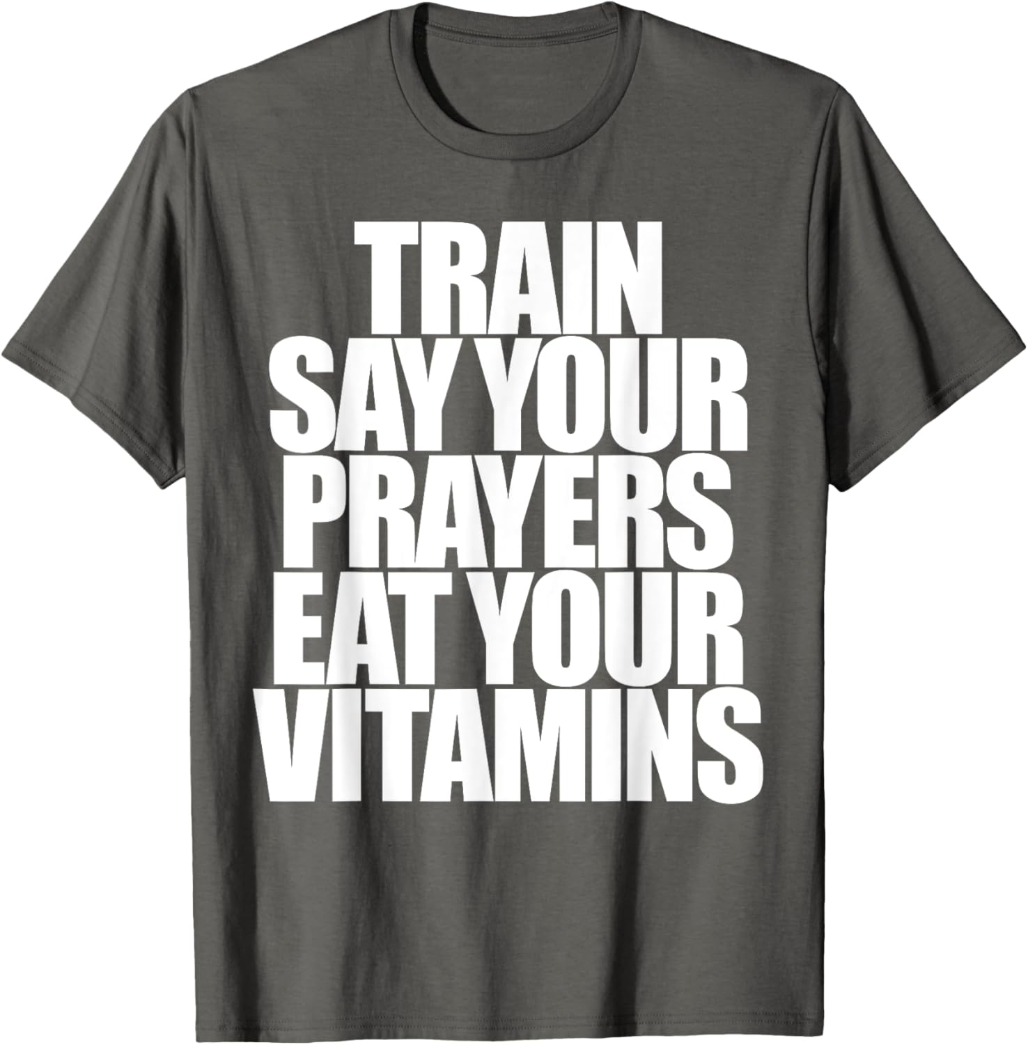 Train Say Your Prayers Eat Your Vitamins T-Shirt for Motivated Men - 18