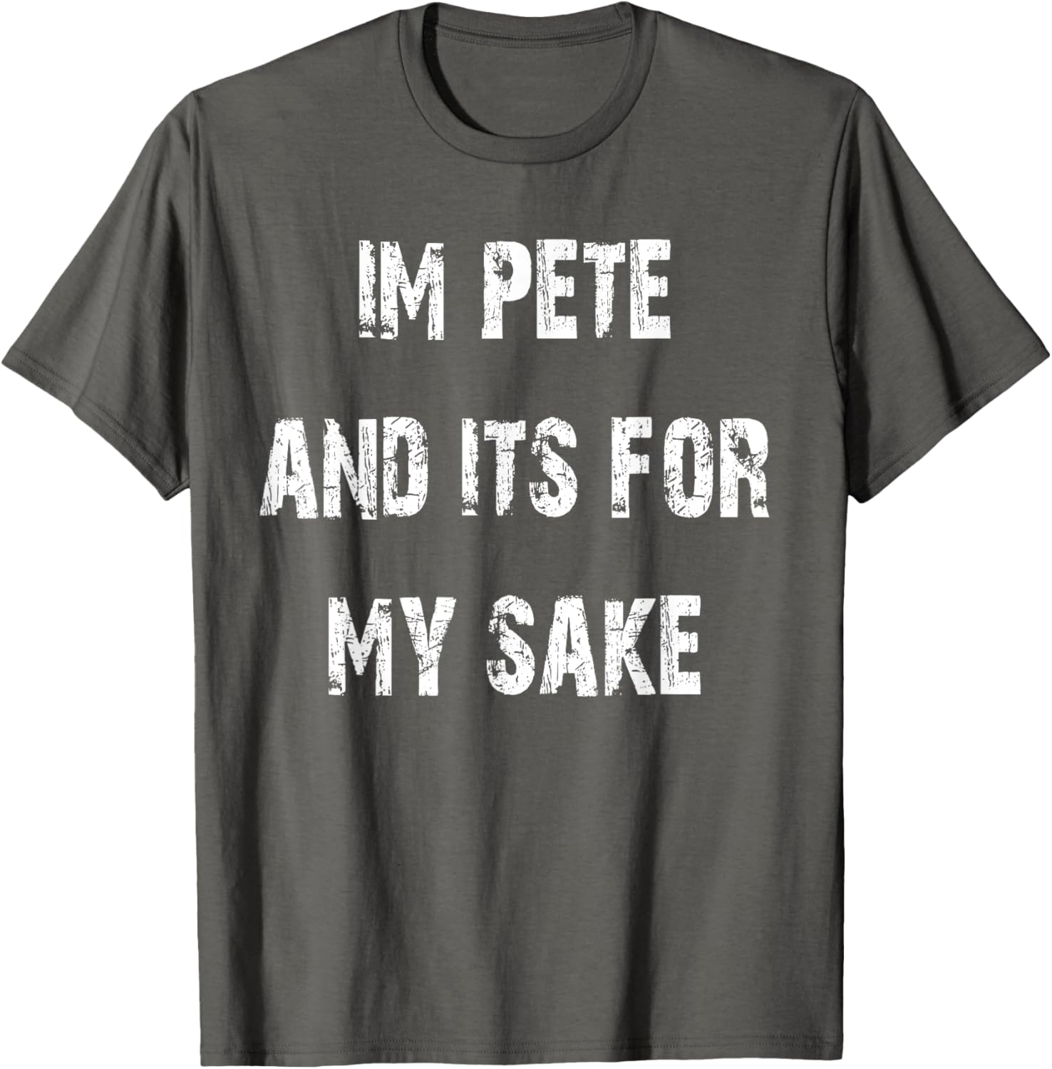 Pete's Sake Funny T-Shirt for Humor Lovers - Stylish Casual Wear - 8