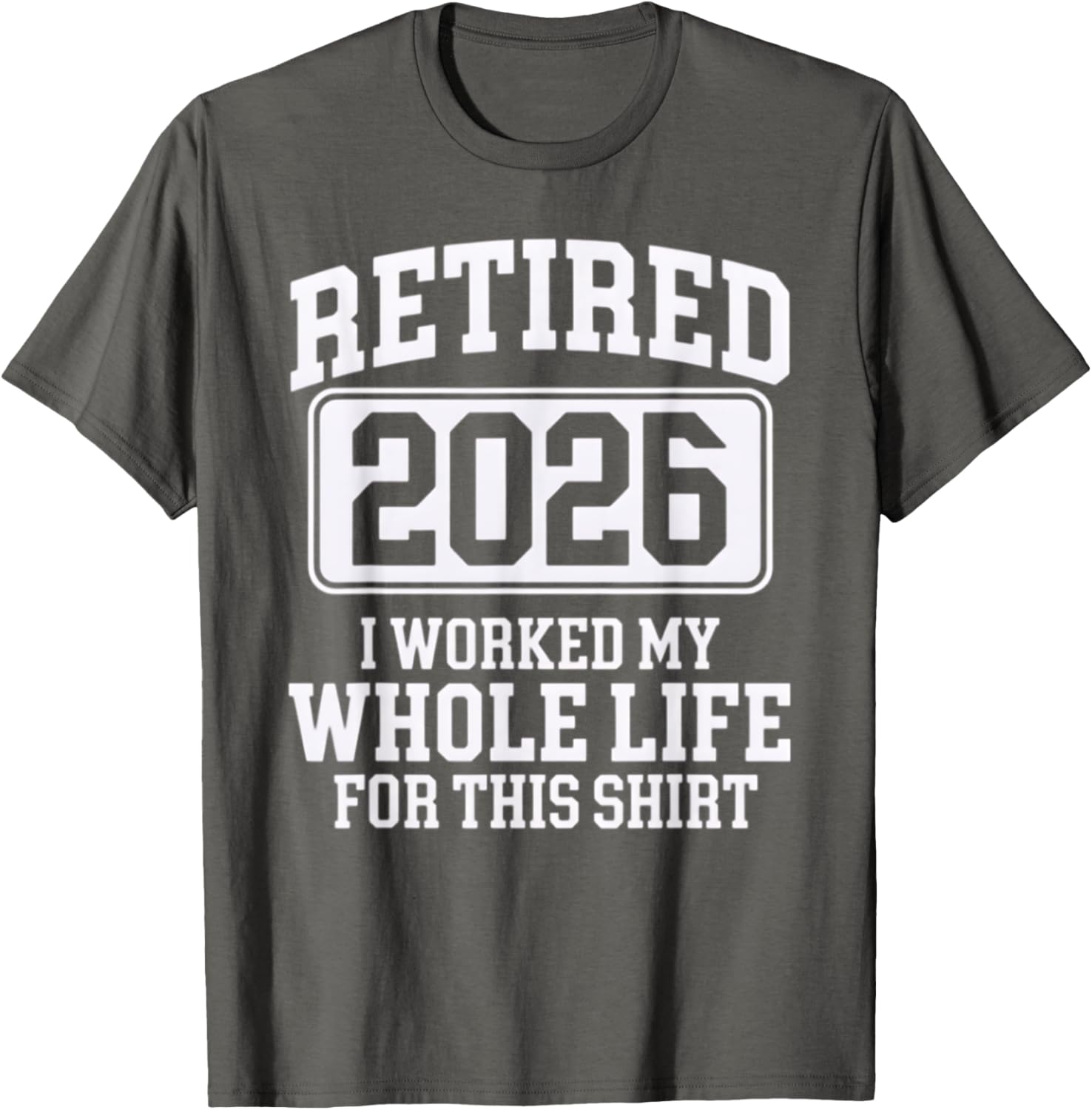 Retired 2026 Worked My Whole Life For This Comfortable T-Shirt - 6