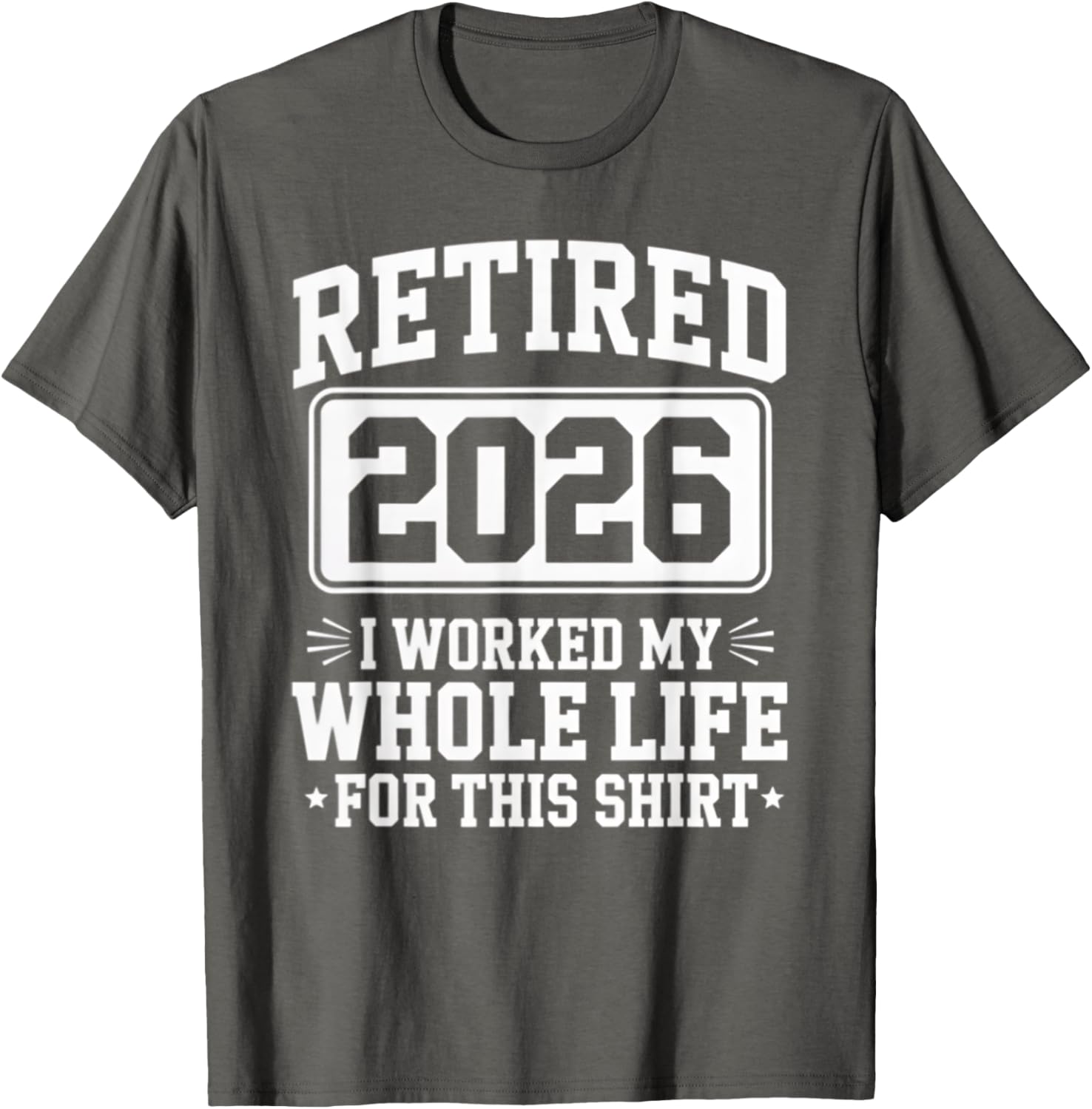 Retired 2026 T-Shirt For Proud Retirees Who Worked Hard - 13