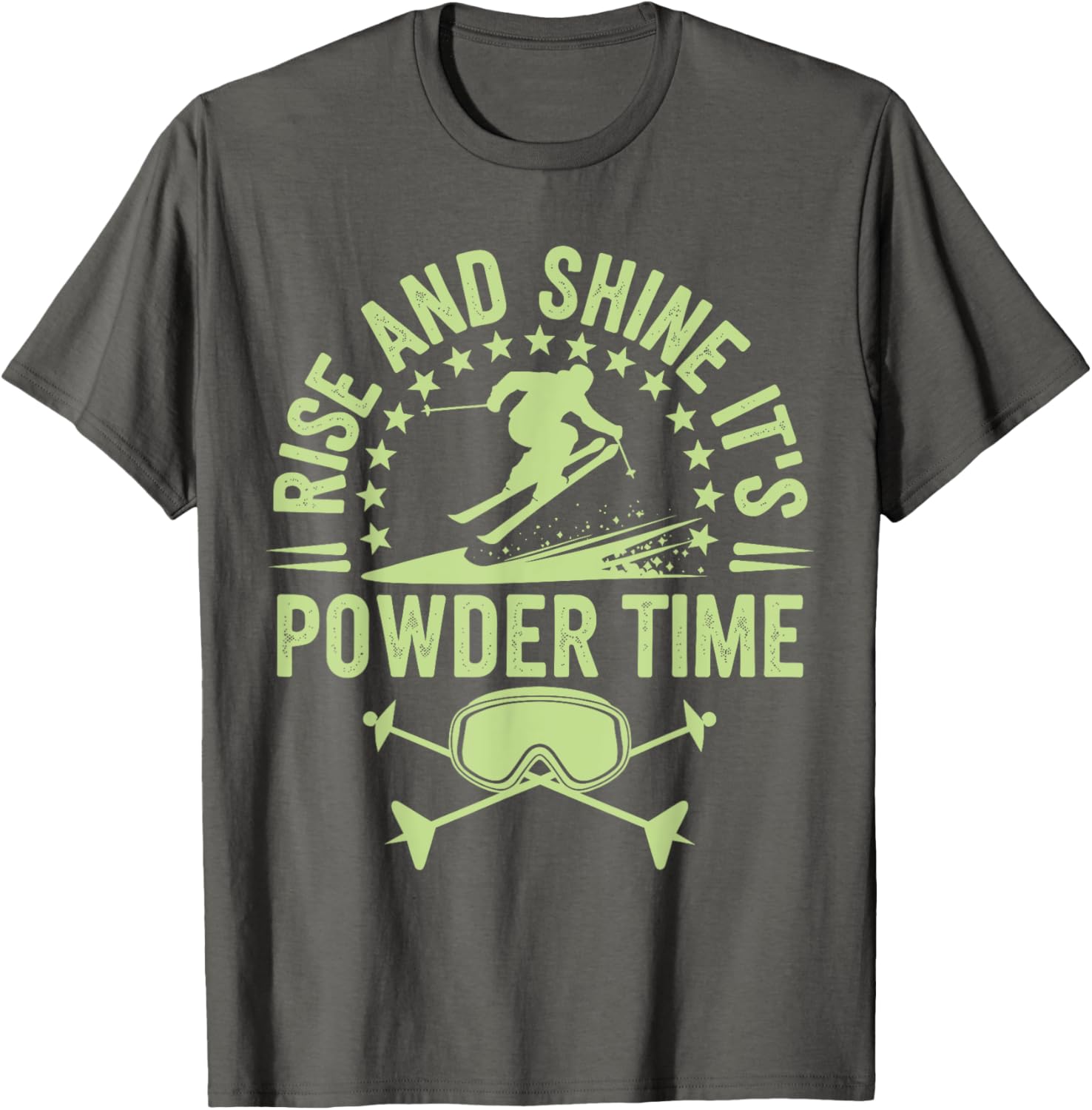 Rise And Shine It's Powder Time Ski Lovers T-Shirt for Men and Women - 8