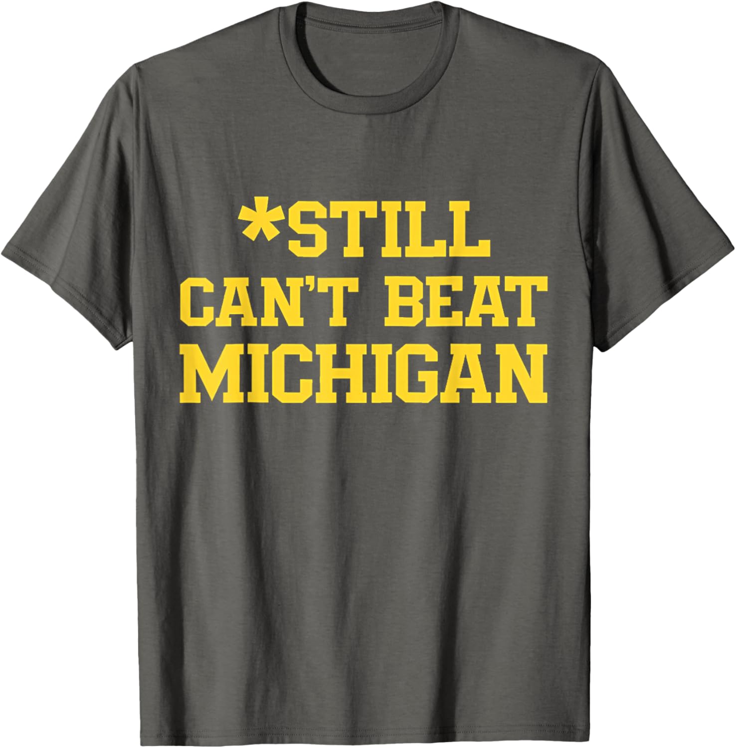 Still Can't Beat Michigan T-Shirt for Fans - Comfortable and Stylish Apparel - 9