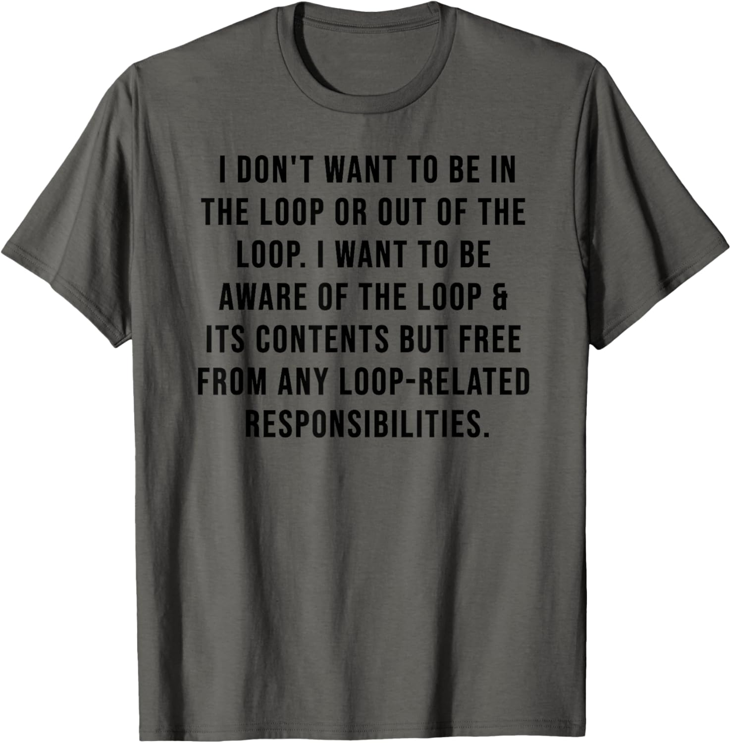 Trendy I Don't Want to Be in The Loop or Out of The Loop T-Shirt - 6