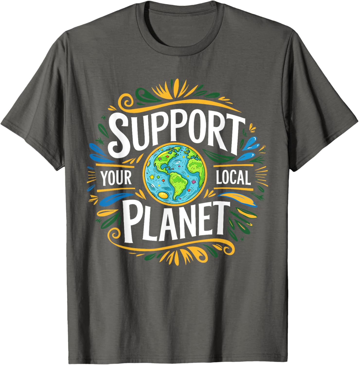 Support Your Local Planet Kindness T-Shirt for Earth Day Celebration - 1