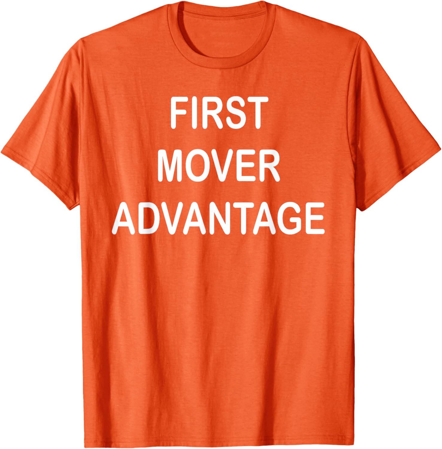 Trendy First Mover Advantage T-Shirt for Style Lovers and Trendsetters - 18
