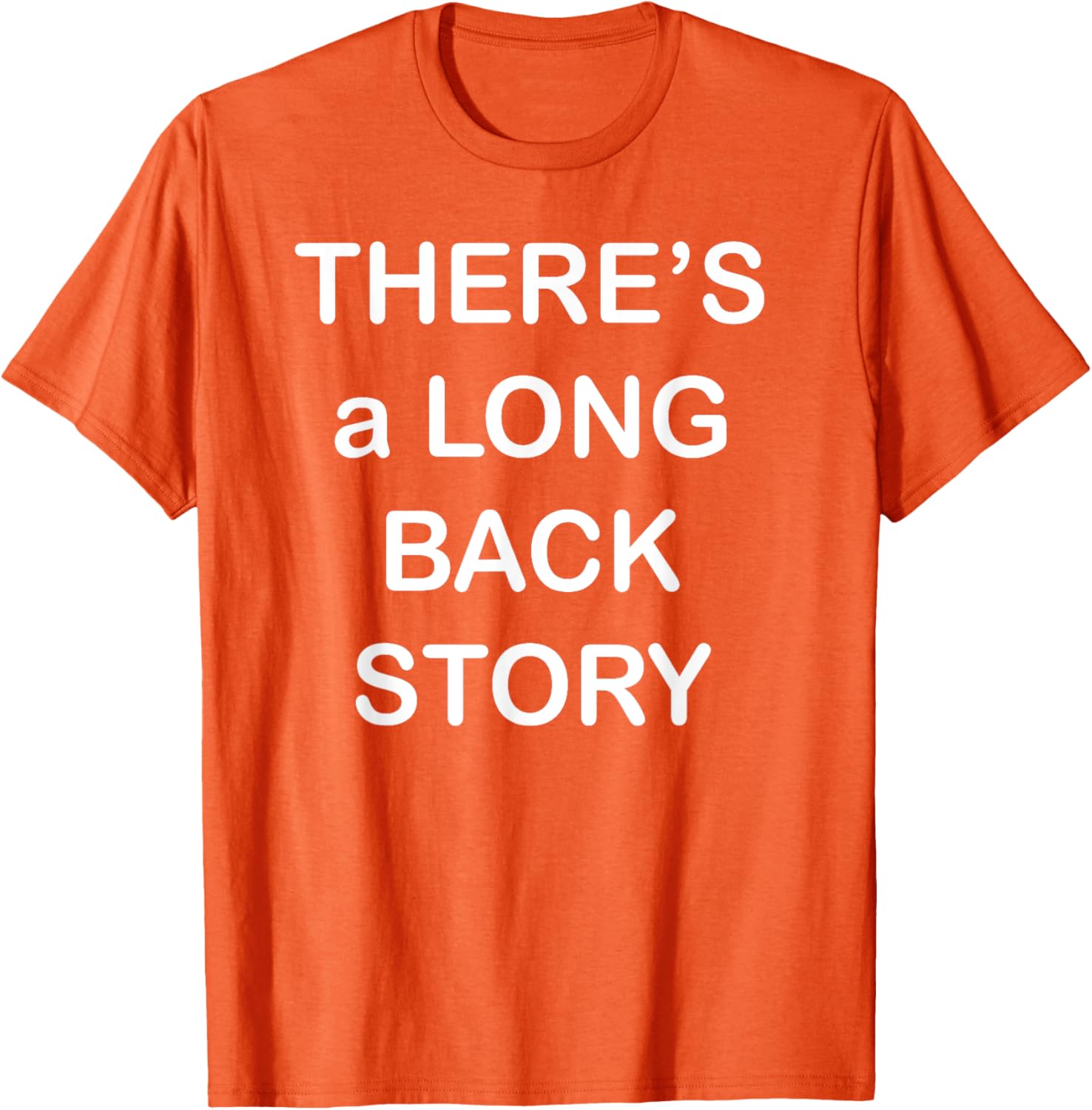 There's Long Back Story T-Shirt for Creative Souls - Fun Graphic Tee - 6