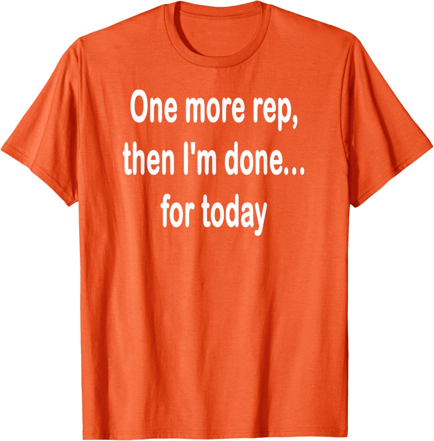 One More Rep Then I'm Done T-Shirt for Fitness Enthusiasts - 14
