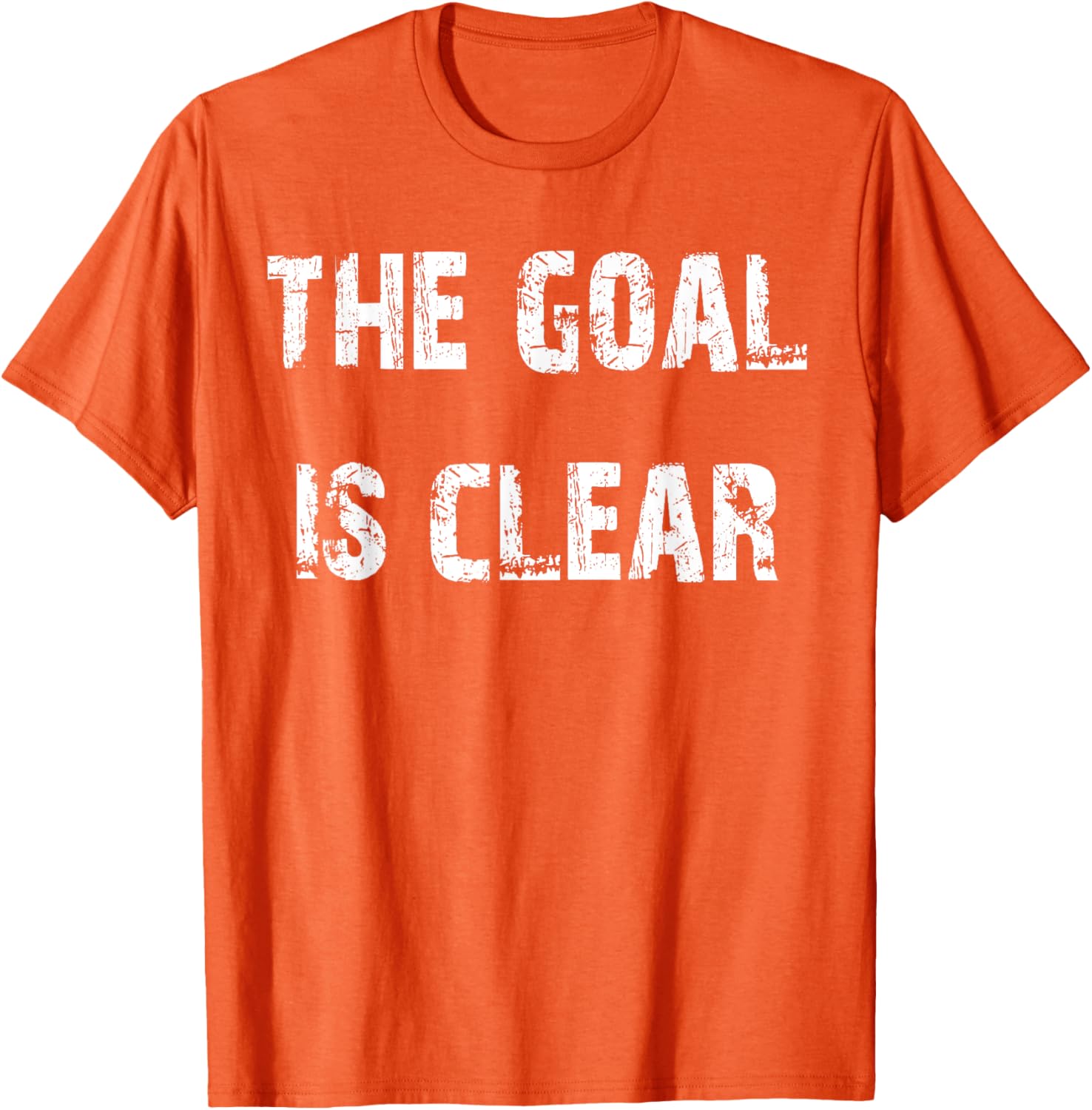 The Goal is Clear Motivational T-Shirt for Inspired Living and Style - 20