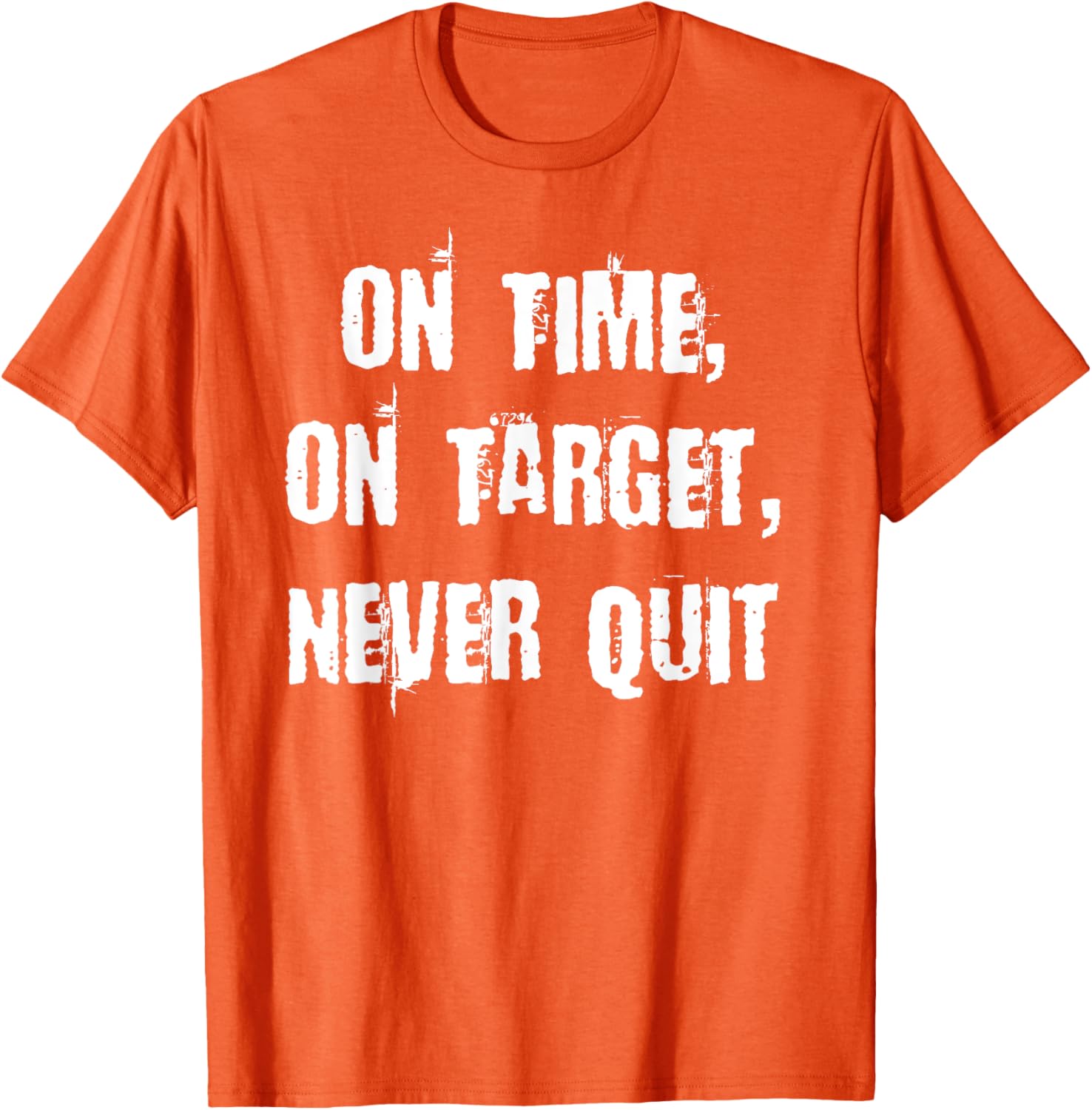 Stay Motivated with On Time On Target Never Quit T-Shirt for Everyday Wear - 16
