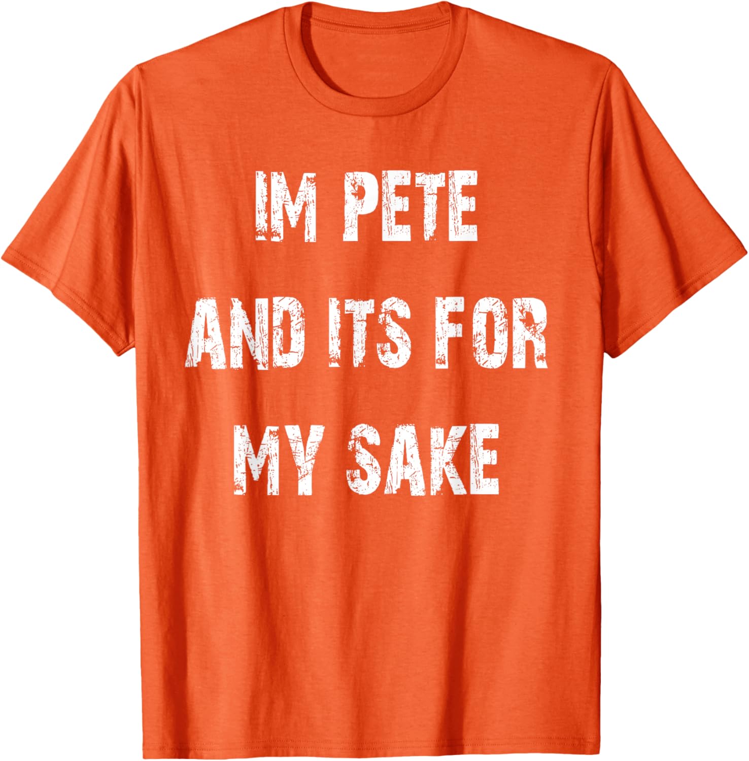 Pete's Sake Funny T-Shirt for Humor Lovers - Stylish Casual Wear - 26