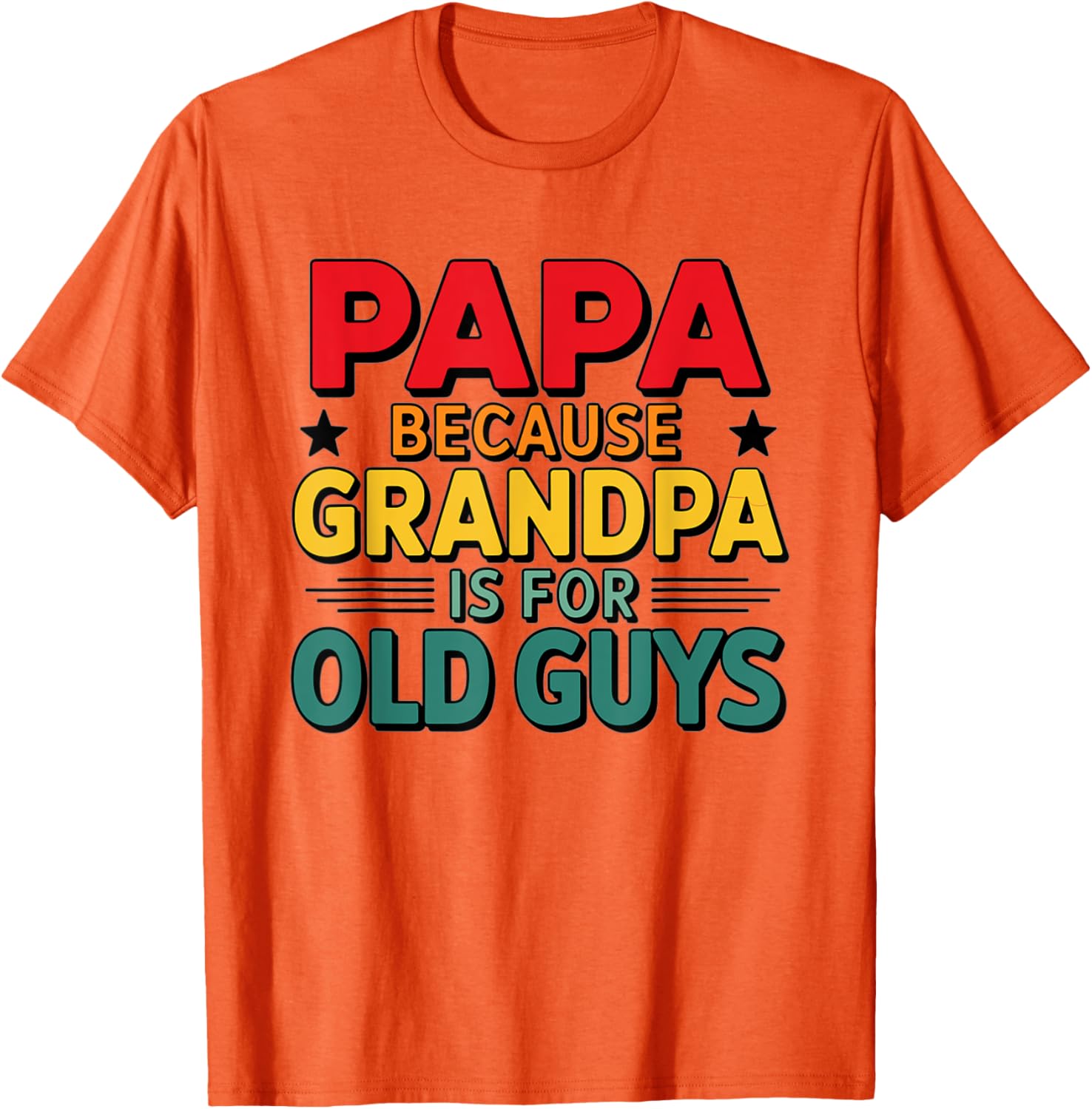 Vintage Funny Dad T-Shirt Papa Because Grandpa is For Old Guys - 7