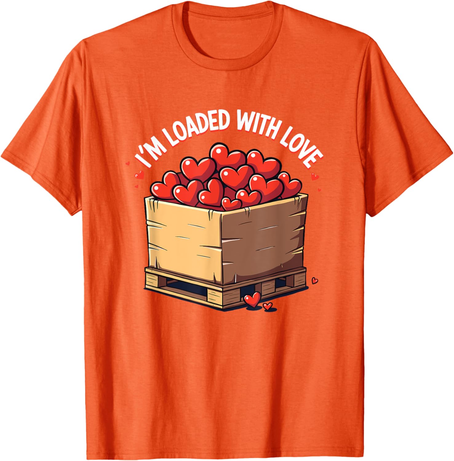 Valentine's Day Coworker Shuttle Pallet T-Shirt I'm Loaded With Love - 18