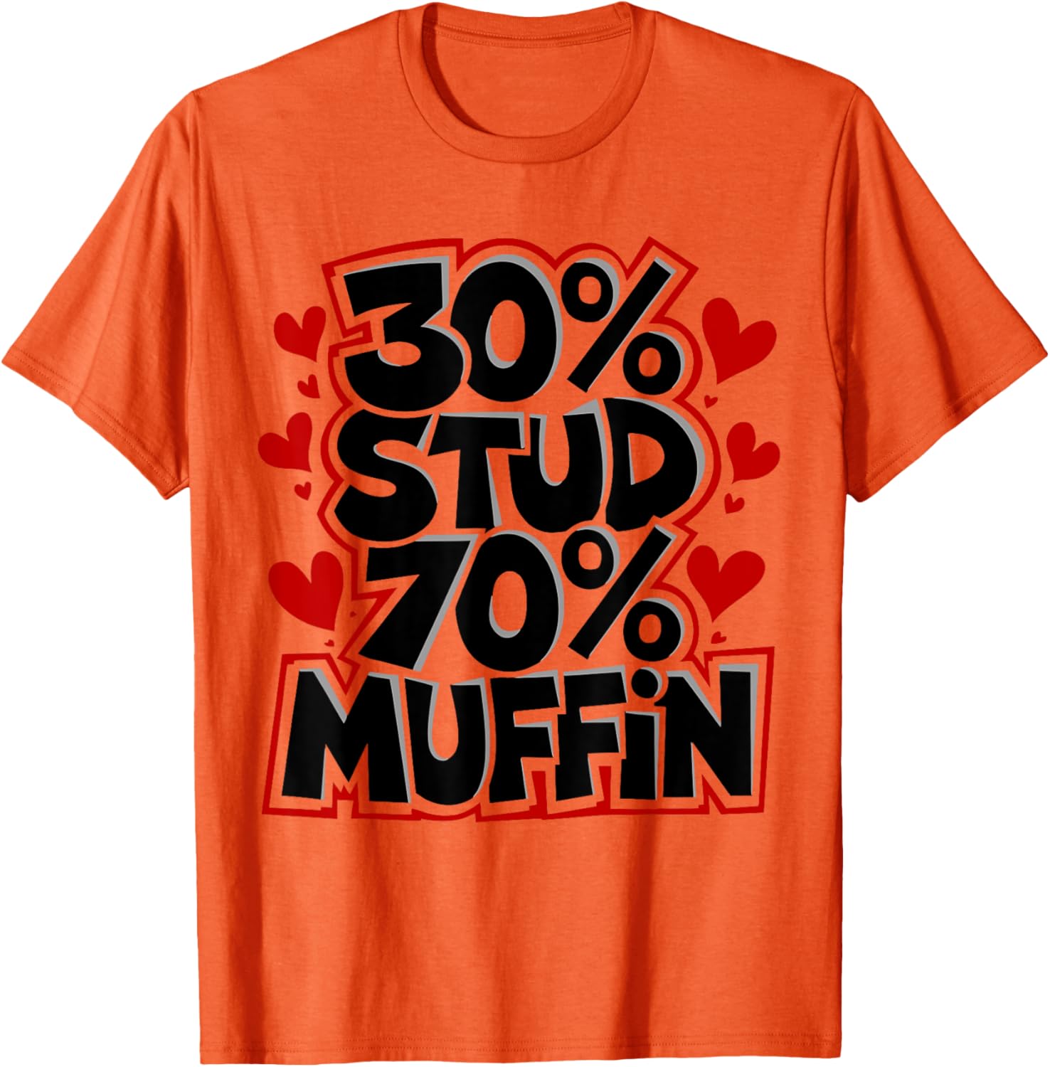 30% Stud 70% Muffin Happy Valentines Day Heart T-Shirt for Men and Women - 10