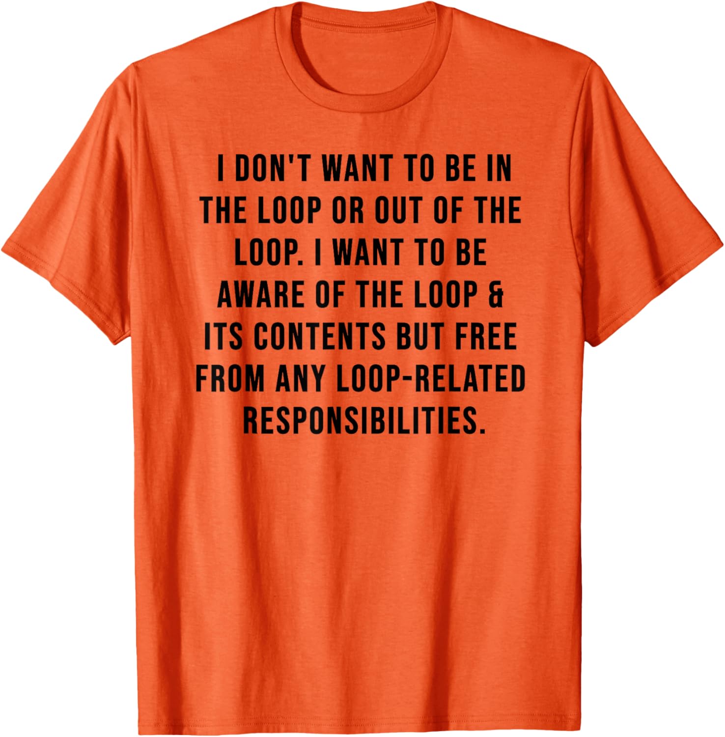 Trendy I Don't Want to Be in The Loop or Out of The Loop T-Shirt - 16