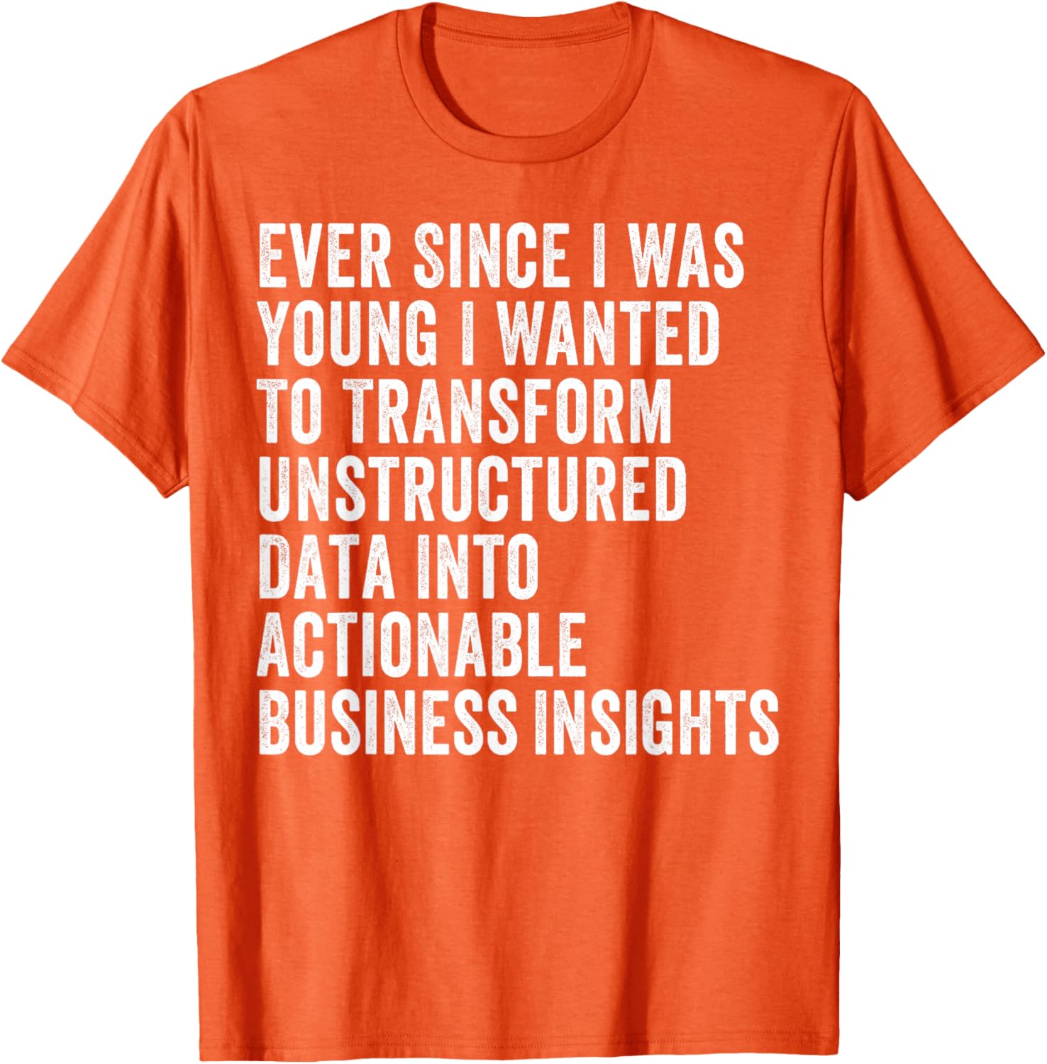 Transform Unstructured Data Into Actionable Insights T-Shirt for Business - 8