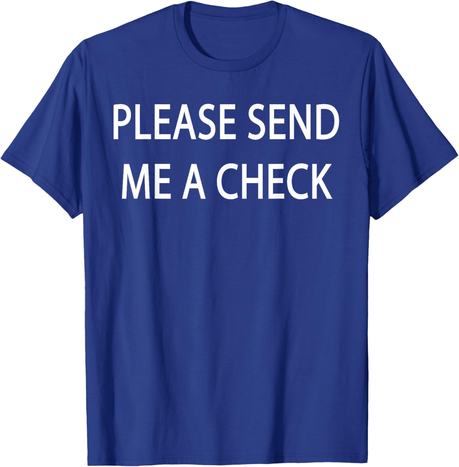 Please Send Me a Check T-Shirt for Fun and Casual Style - 2