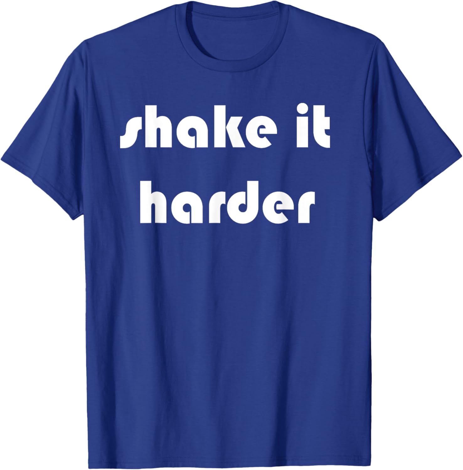 Shake It Harder T-Shirt for Fun Outfits and Unique Style - 26