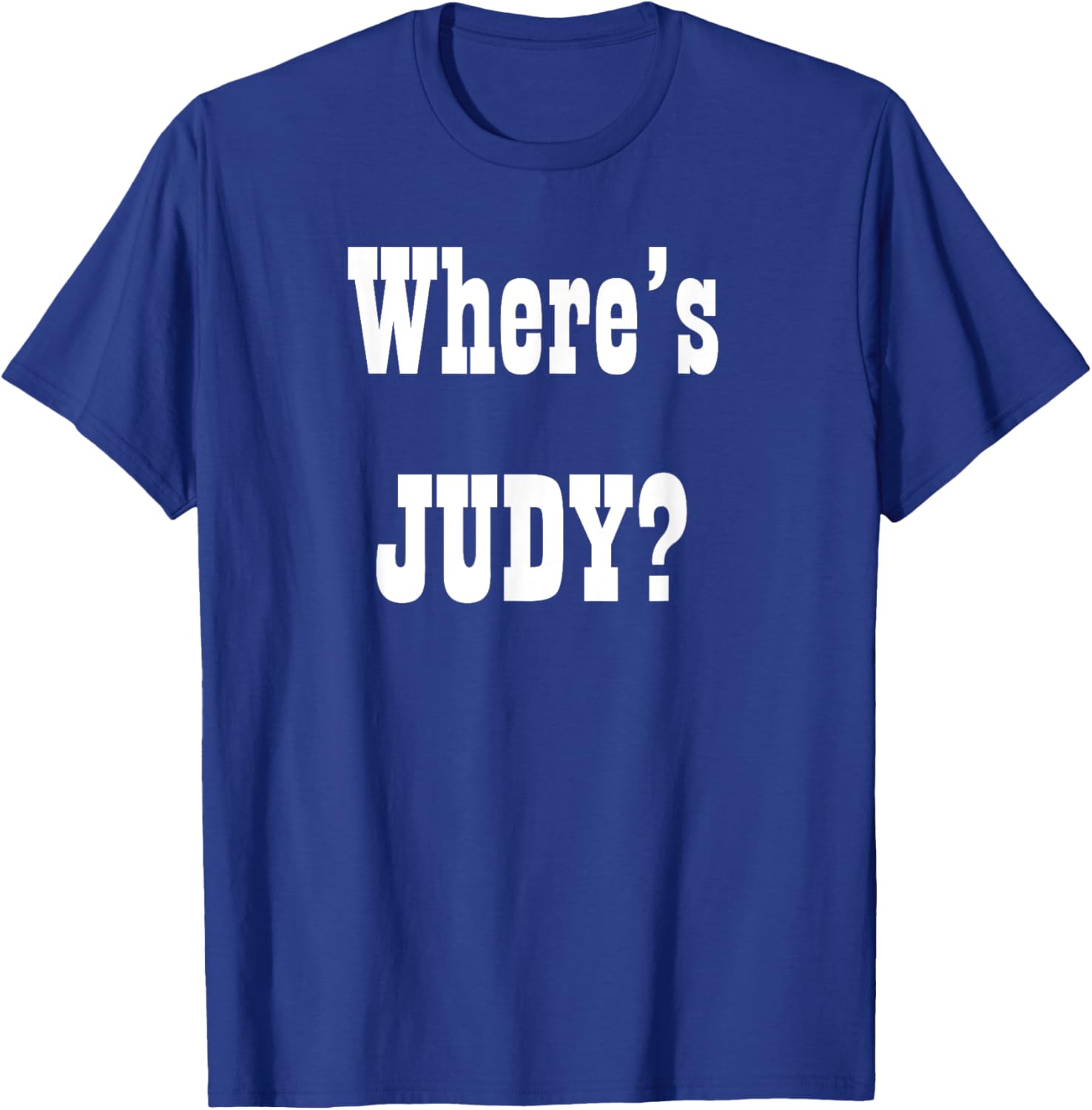 Where's Judy? Fun Graphic T-Shirt for Adults - Perfect Casual Wear - 22